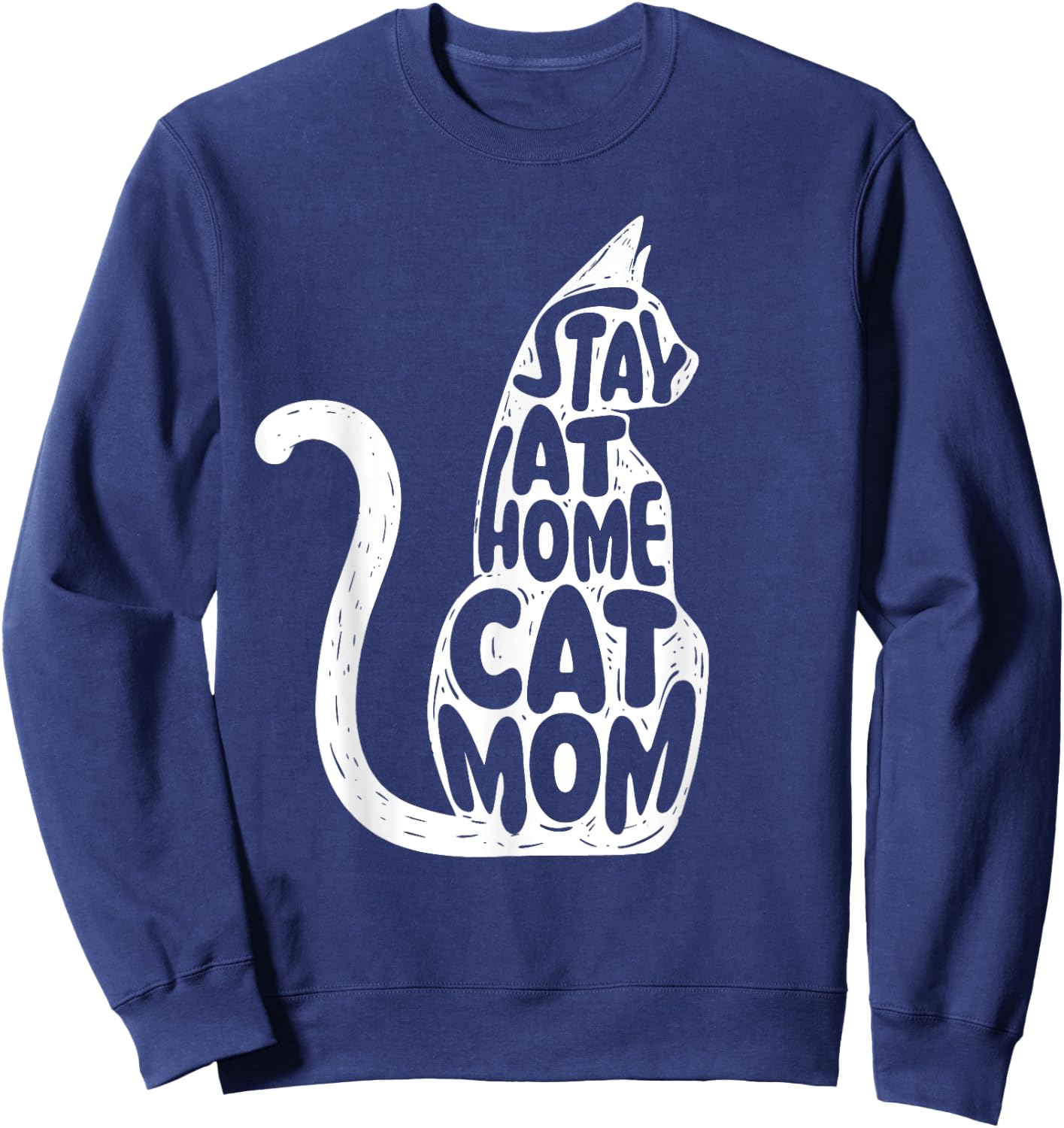 Stay At Home Cat Mom - Mother's Day Animal Lover Pet Owner Men Women Girls Kids Sweatshirt - Sweatshirt | Navy