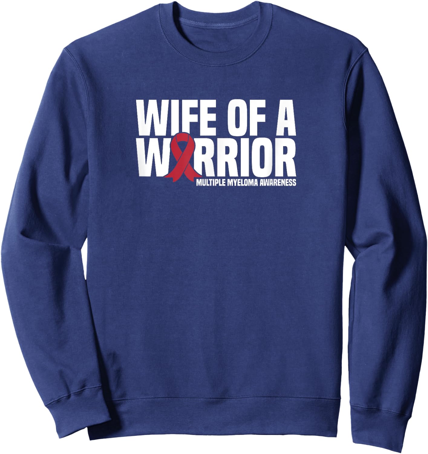 Wife of a Warrior MM Multiple Myeloma Awareness Sweatshirt - Sweatshirt | Navy