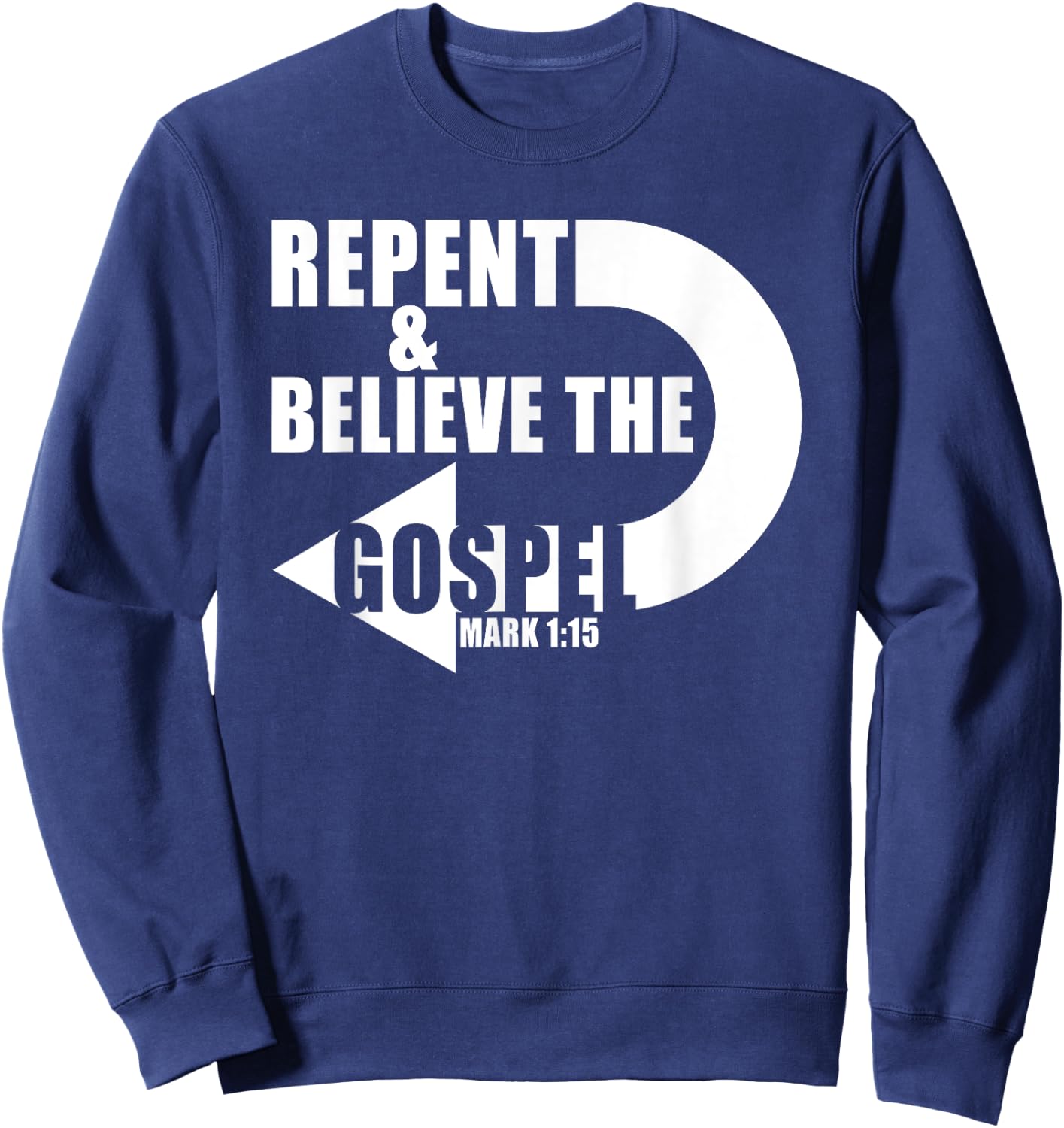 Repent & Believe the Gospel: Jesus Christian Faith Verse Sweatshirt - Sweatshirt | Navy