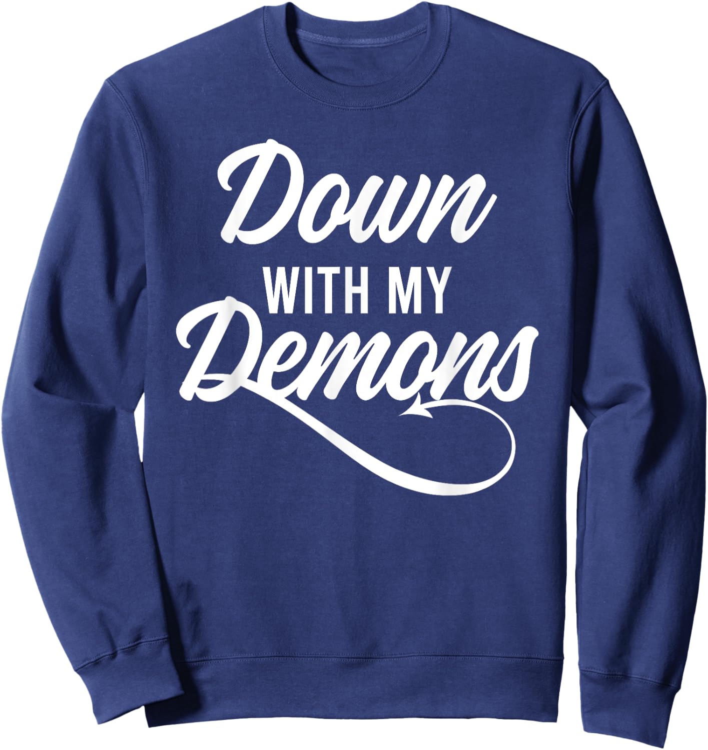 Down With My Demons Free Yourself Lifestyle Religion Skills Sweatshirt - Sweatshirt | Navy