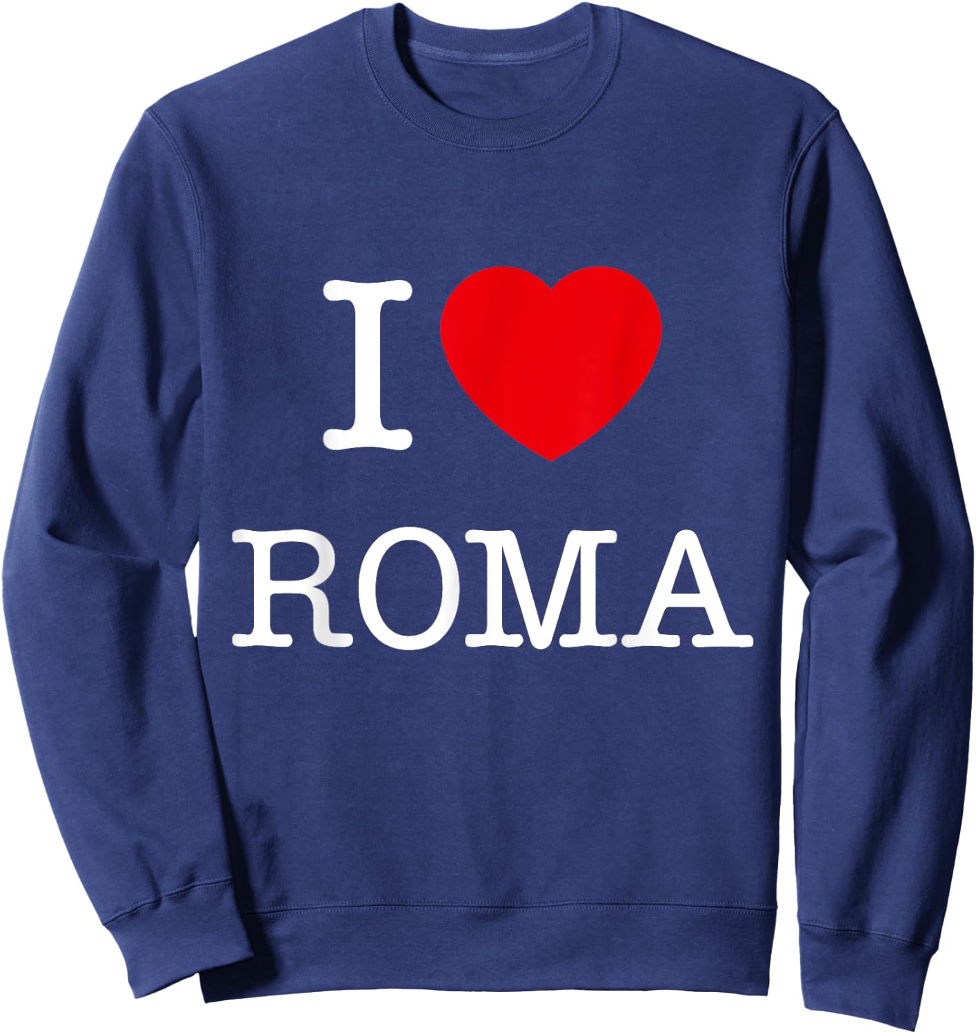 I Love Roma Graphic - Novelty & Cool Designs Sweatshirt - Sweatshirt | Navy