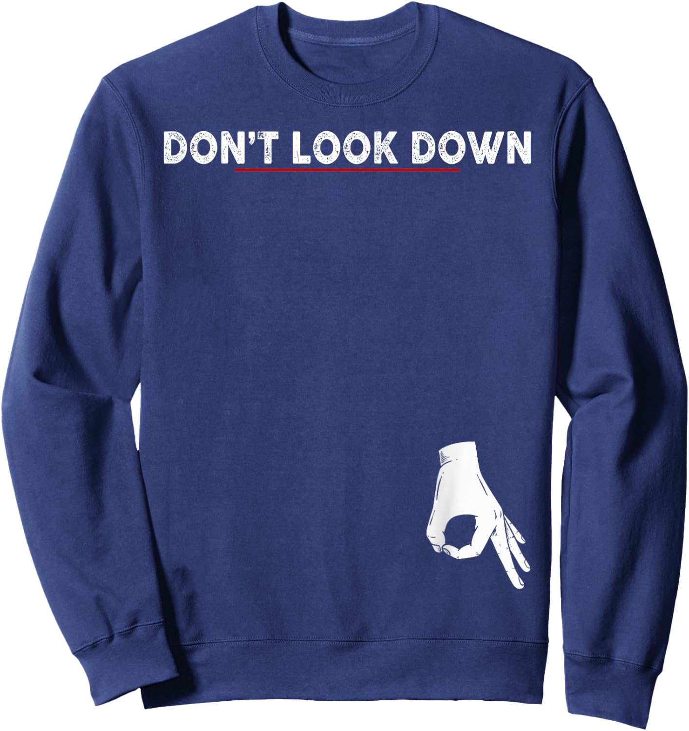 Don't Look Down Okay Hand Funny Gift - Black, -Adults, Humorous Modern, Short Sleeve, , Regular Fit, Polyester 100%, Cotton Blend, Novelty , , Large Sweatshirt - Sweatshirt | Navy