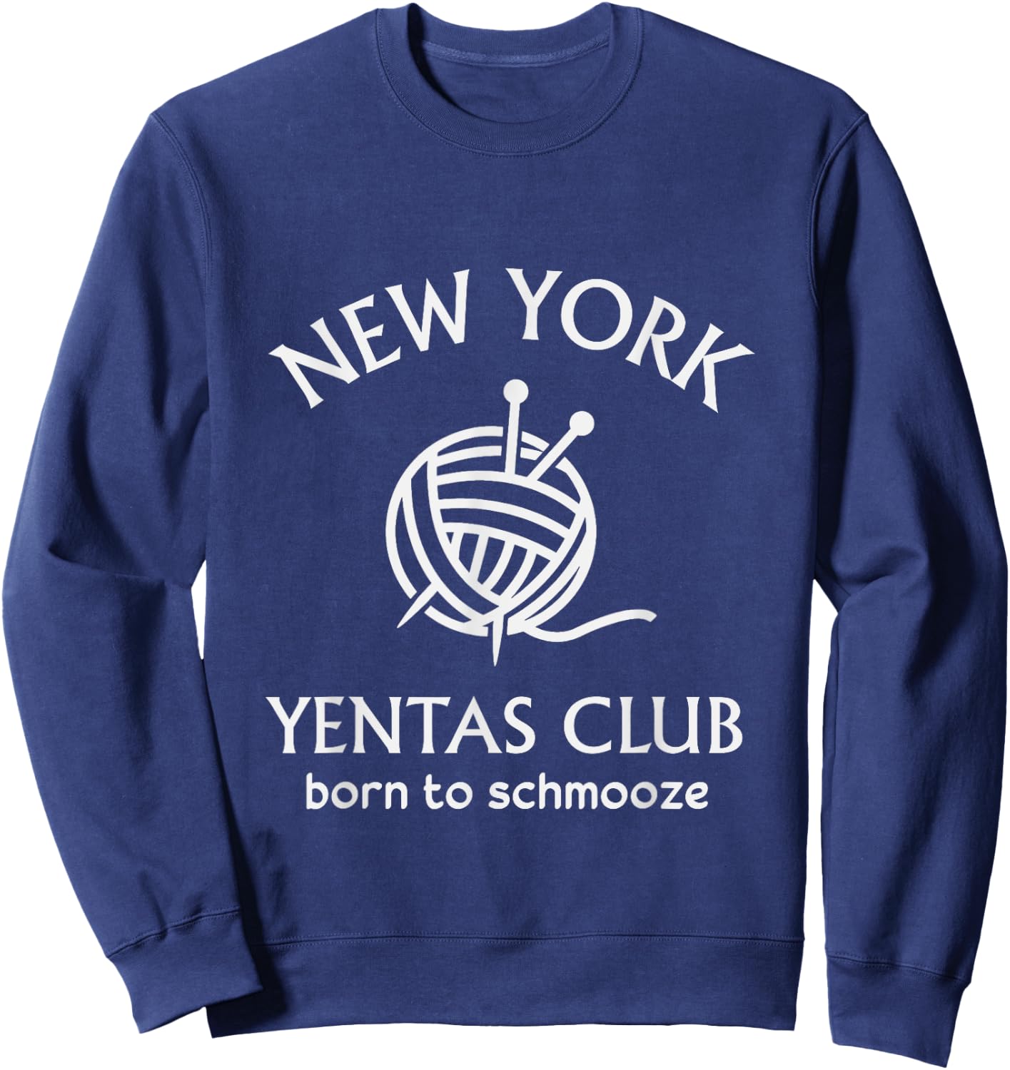 New York Yentas Club Born To Schmooze JEWISH Yenta Yiddish Sweatshirt - Sweatshirt | Navy