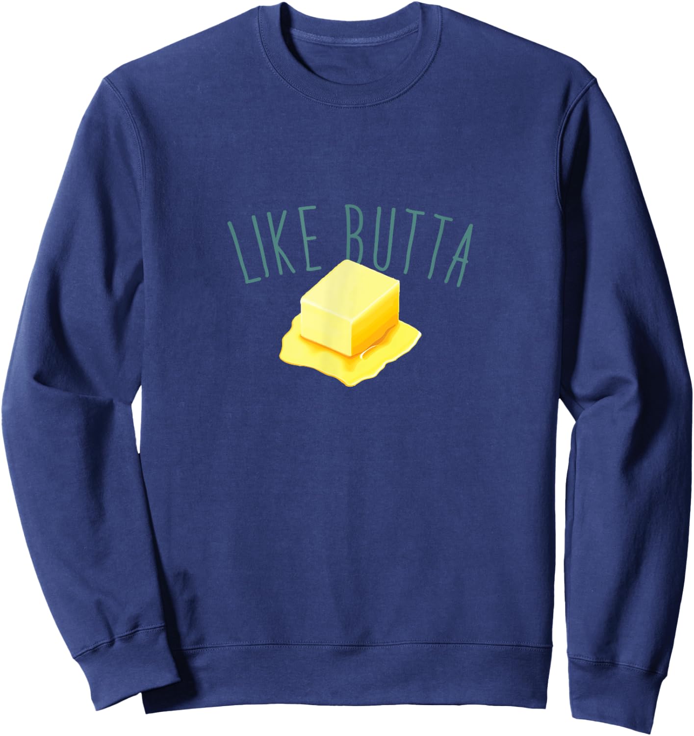 Like Butta, Melting Pat of Butter Sweatshirt - Sweatshirt | Navy