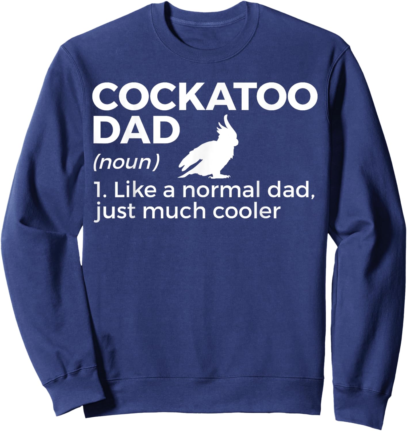 Cockatoo Dad Definition Funny Bird Lover Men Sweatshirt - Sweatshirt | Navy