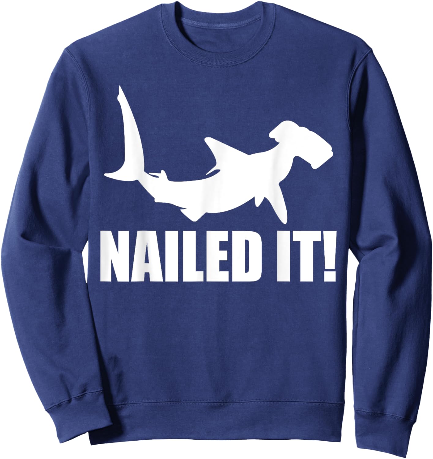 Hammerhead Shark Nailed It Ocean Fish Costume | & Boys Sweatshirt - Sweatshirt | Navy