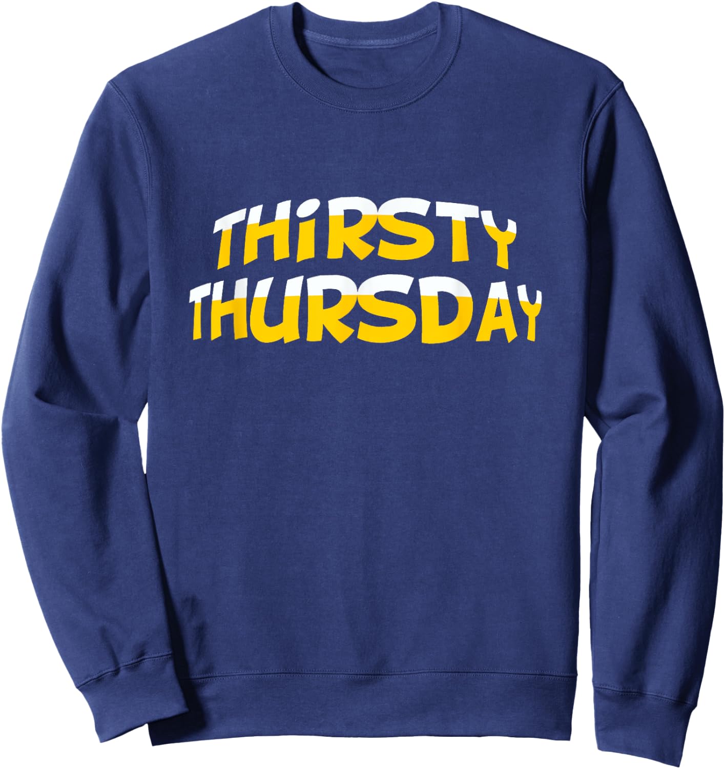 Funny Thirsty Thursday Sweatshirt - Sweatshirt | Navy