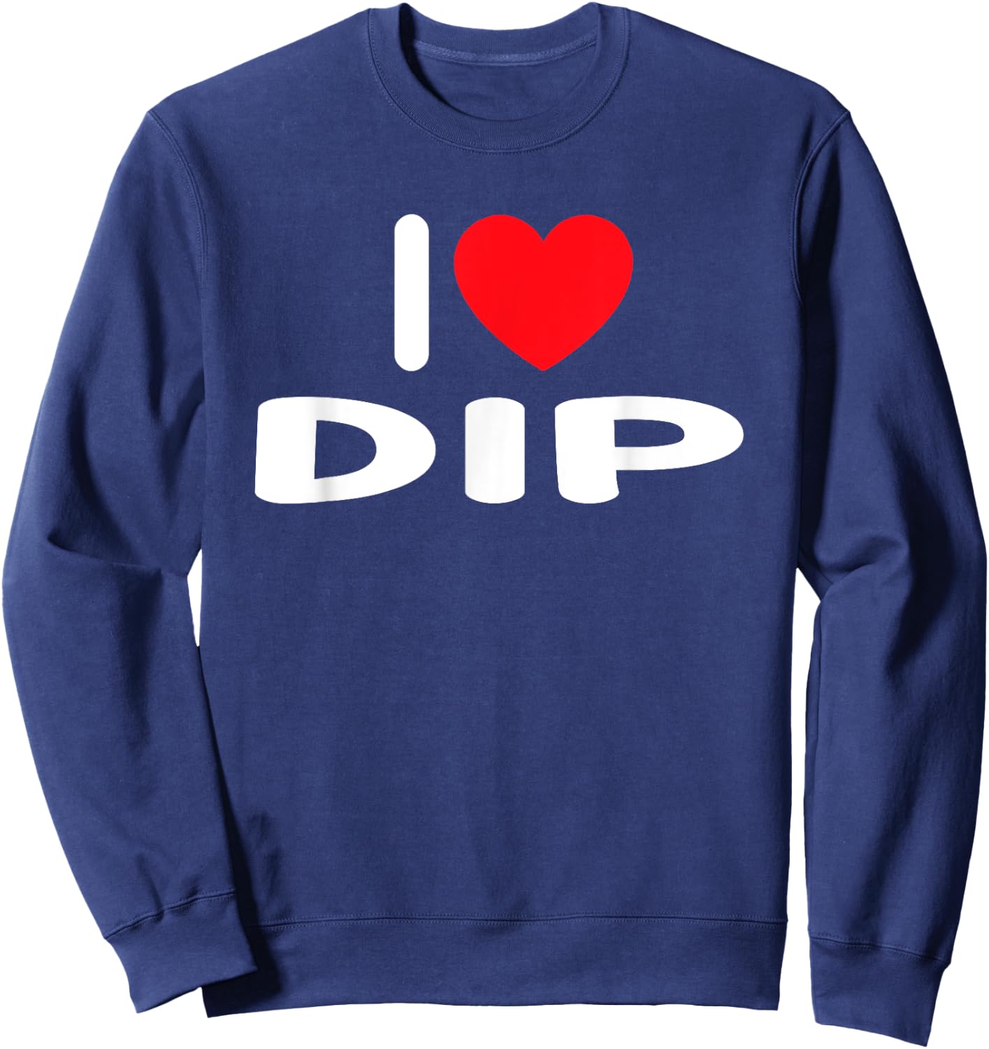 I Love Dip Sweatshirt - Sweatshirt | Navy