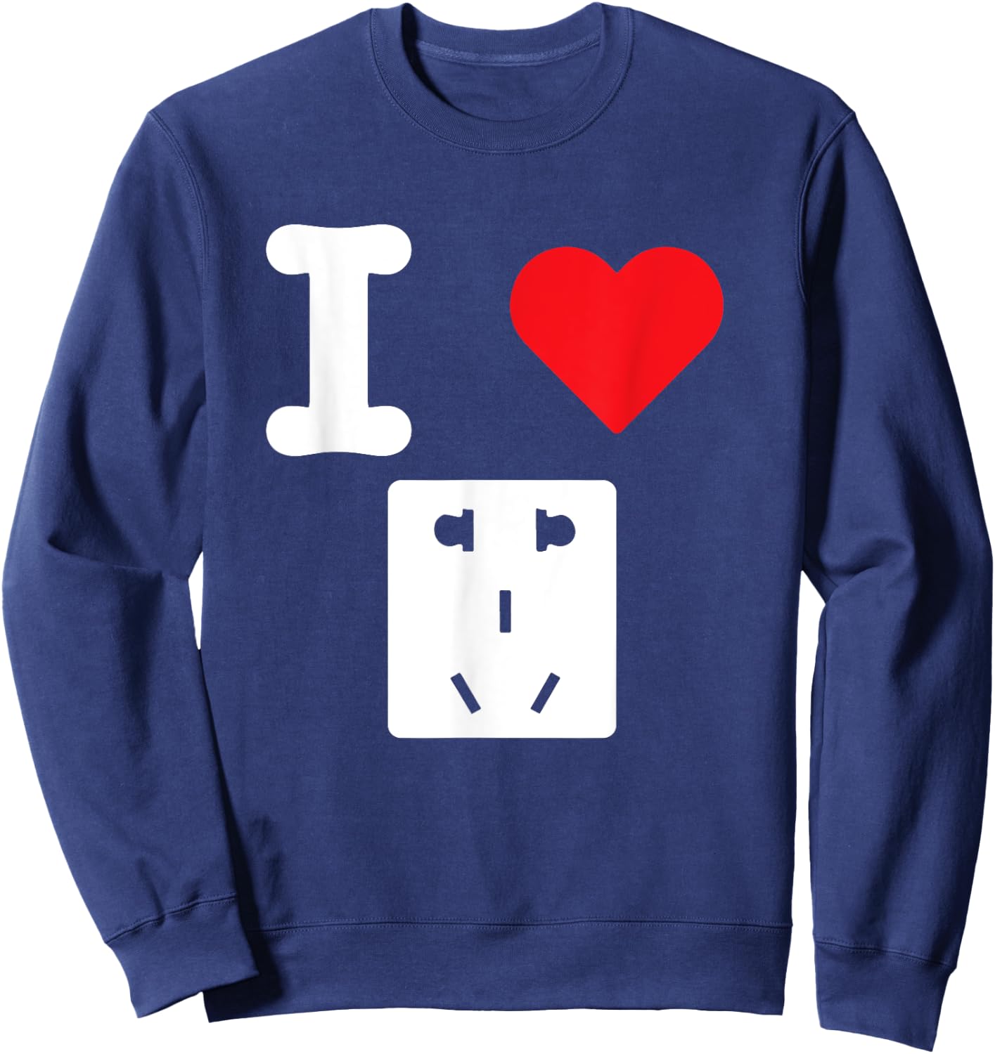 I Love Electrical Outlets Receptacles Socket Electric Supply Sweatshirt - Sweatshirt | Navy
