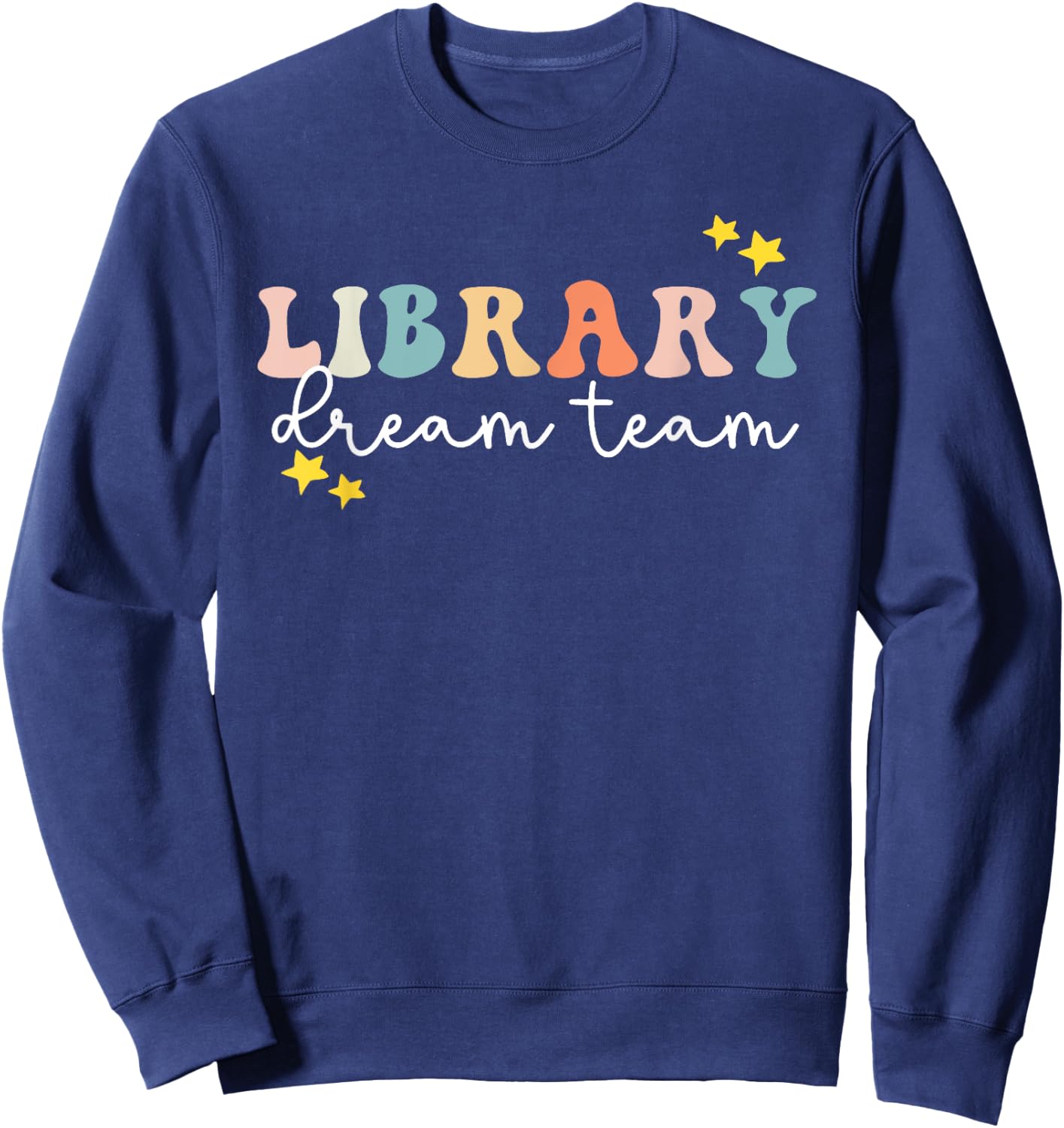 Library Dream Team Librarian Library Squad Crew Reading Coac Sweatshirt - Sweatshirt | Navy