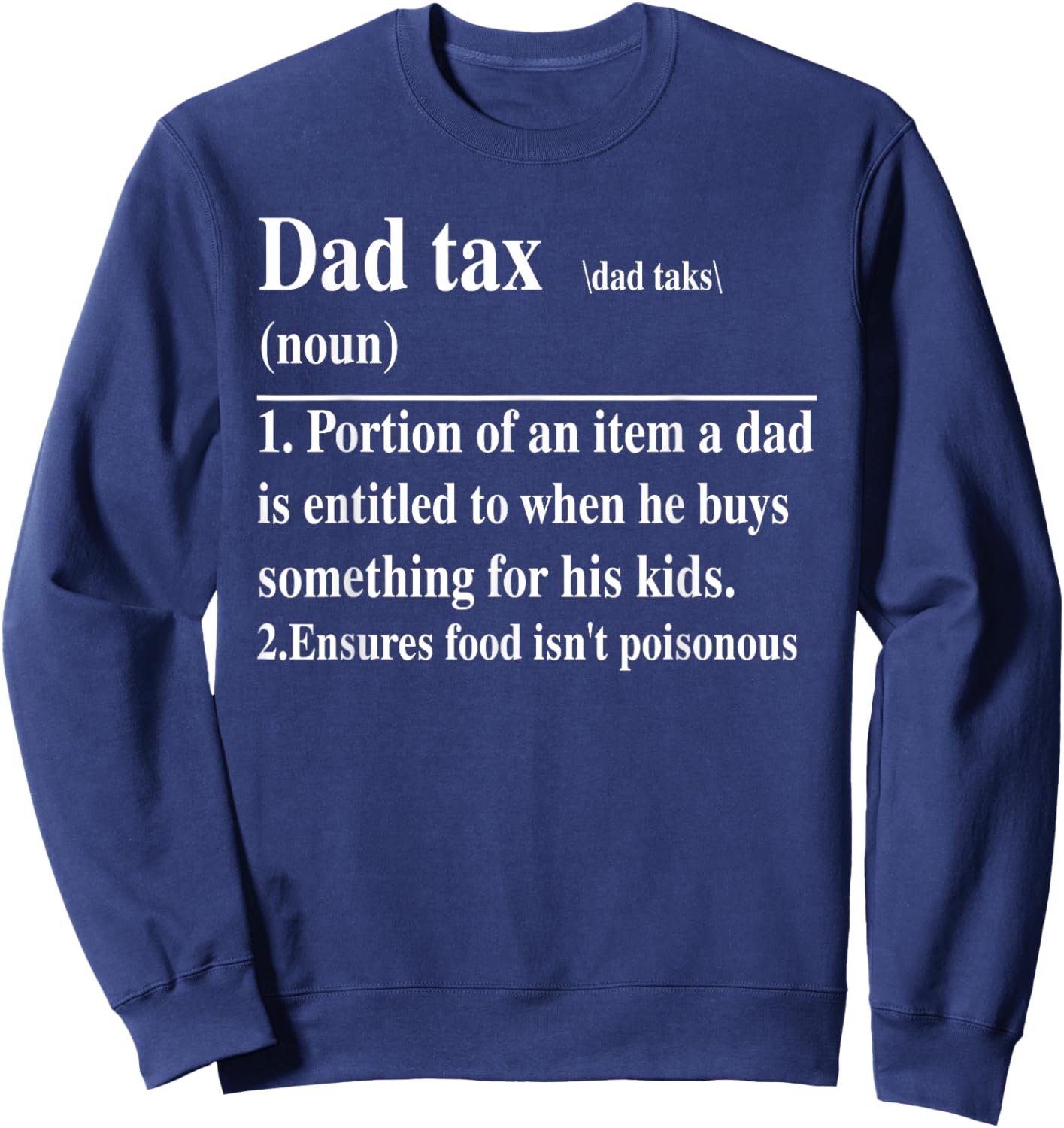 Funny Dad Tax Definition Daddy Father's Day Sweatshirt - Sweatshirt | Navy