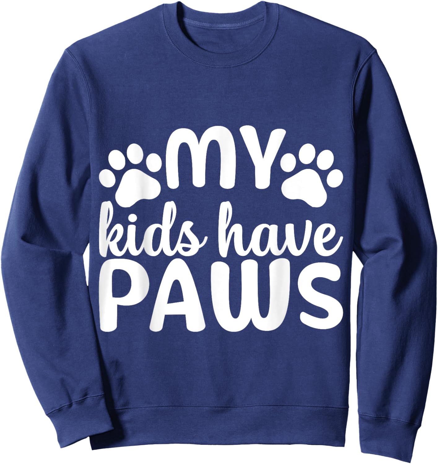 My Kids Have 4 Paws Cat and Dog Mom Pet Lover Women Men Sweatshirt - Sweatshirt | Navy