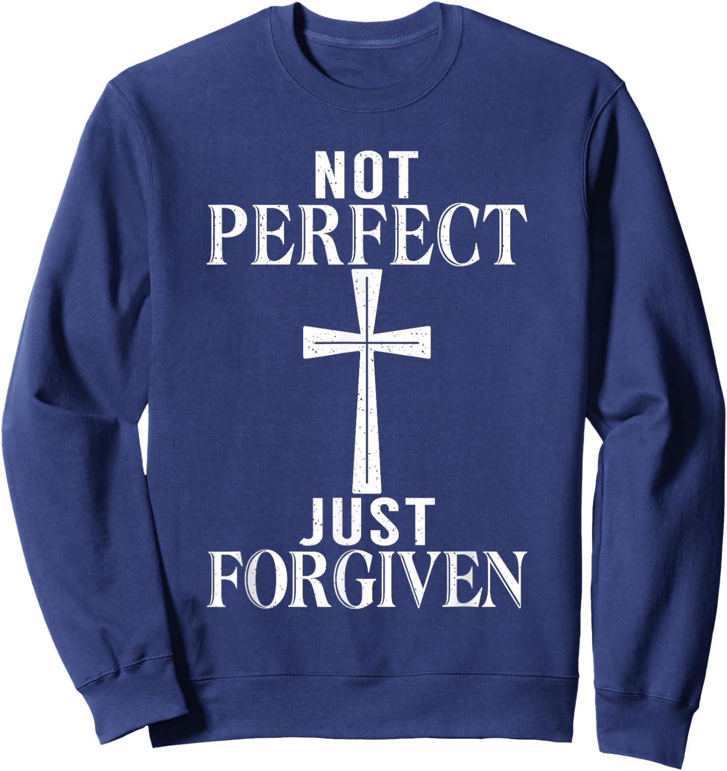 Not perfect just forgiven Jesus God Religious Sweatshirt - Sweatshirt | Navy