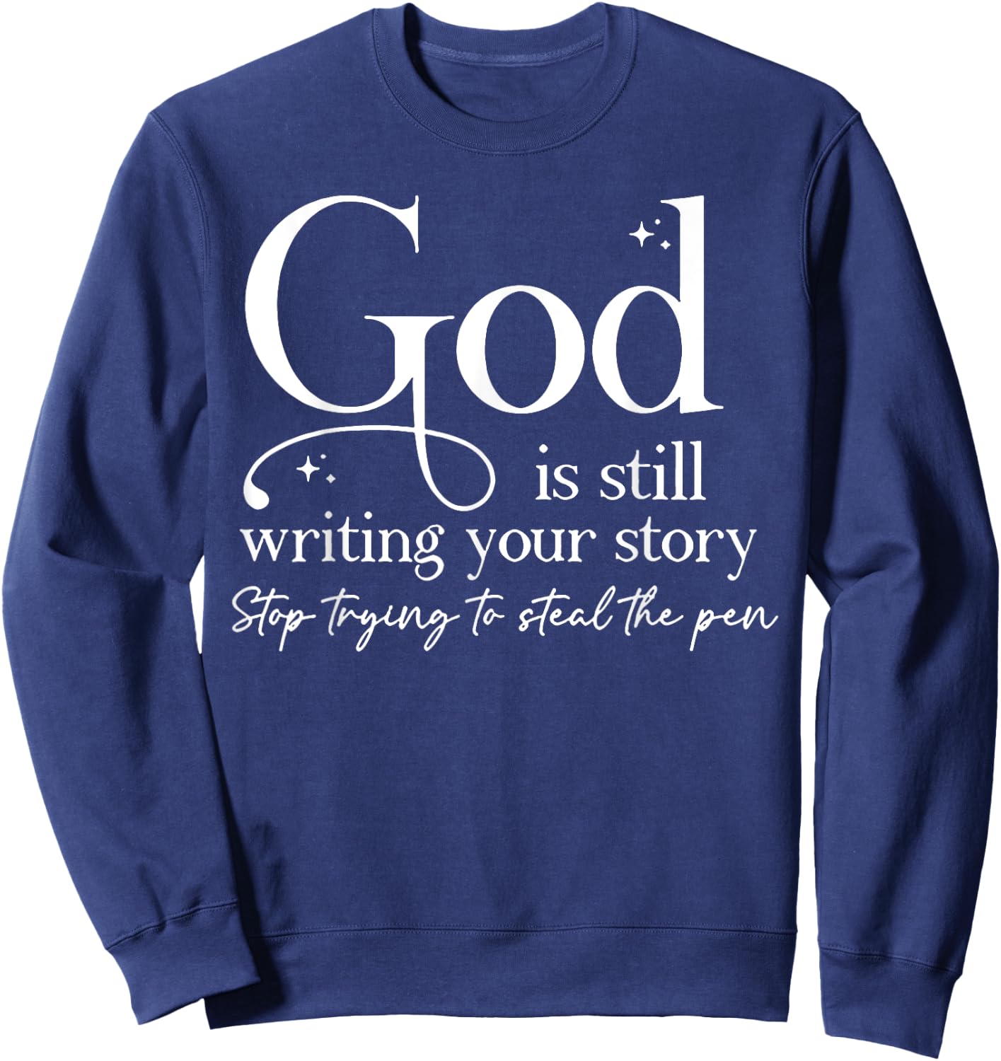 God is Still Writing Your Story Sweatshirt - Sweatshirt | Navy