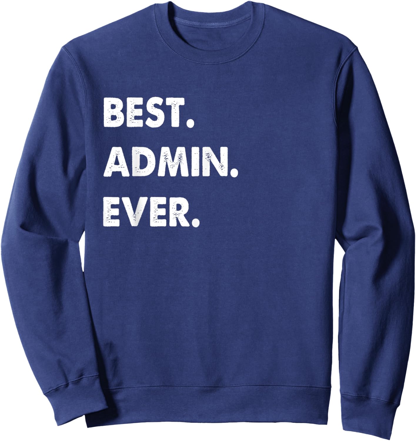 Admin Profession Best Admin Ever Sweatshirt - Sweatshirt | Navy