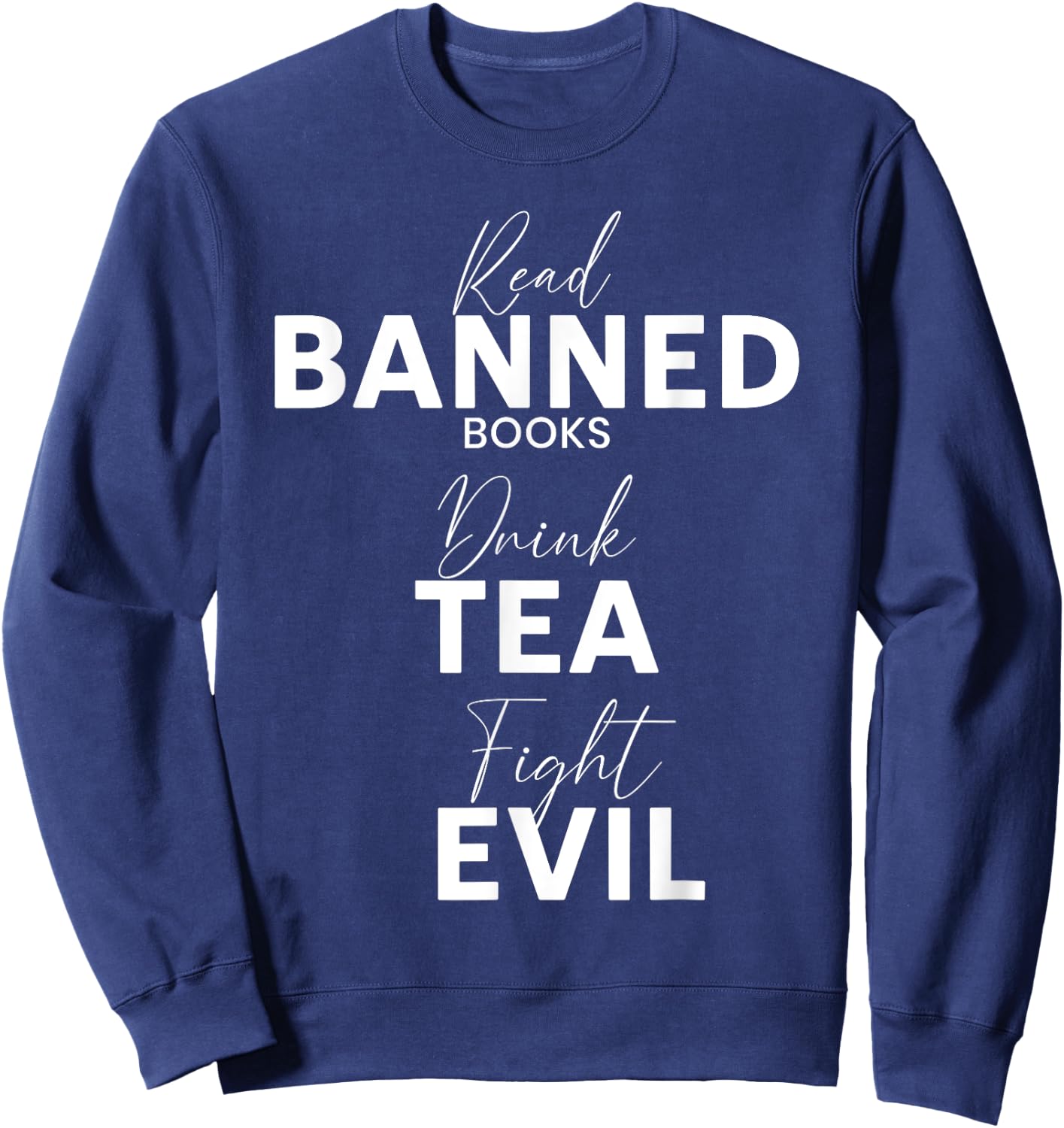 Read Banned Books Drink Tea Fight Evil Book Reading Lover Sweatshirt - Sweatshirt | Navy