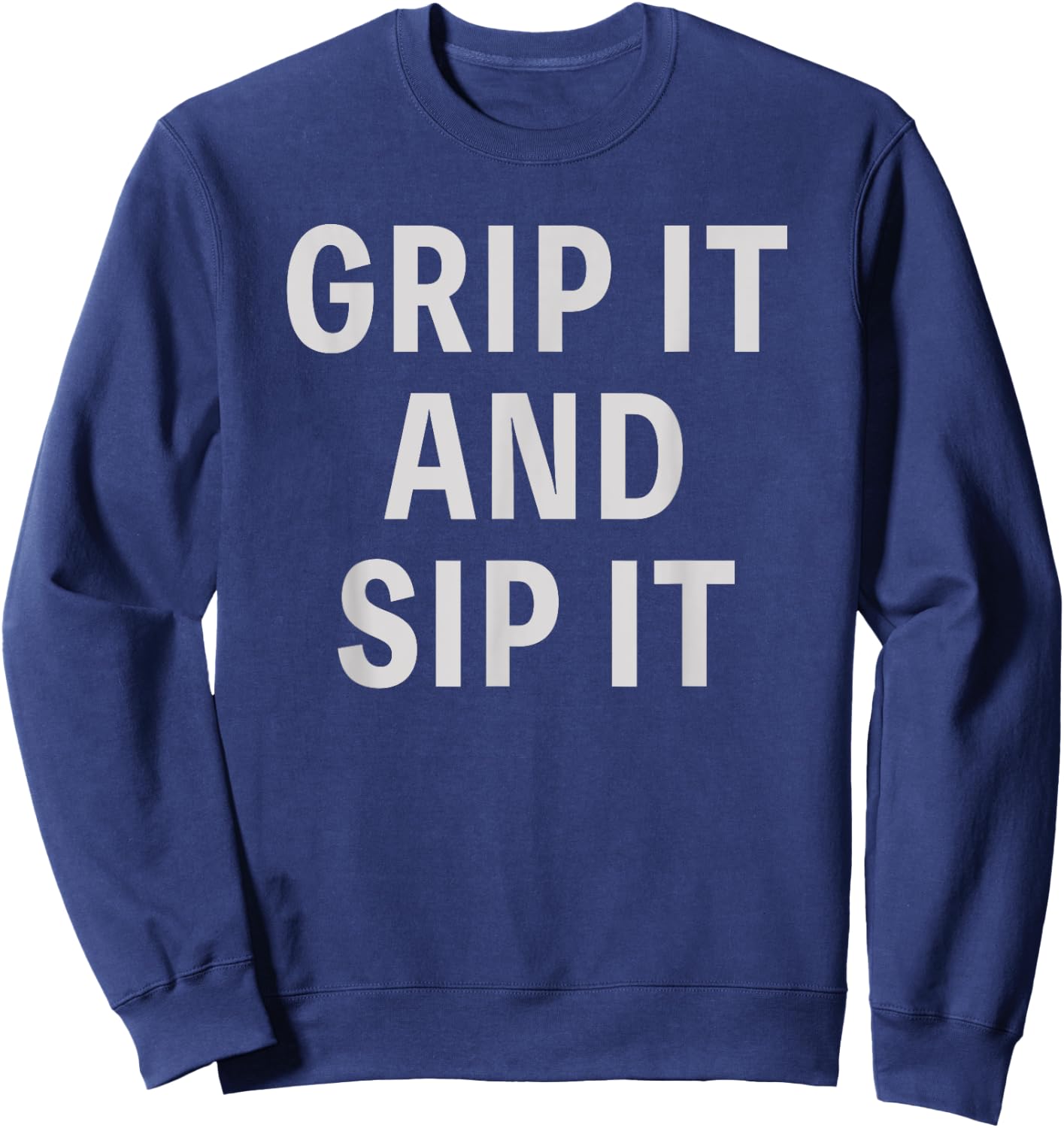 Funny Golfer Saying Grip It Sip It Father's Day Golf Sweatshirt - Sweatshirt | Navy