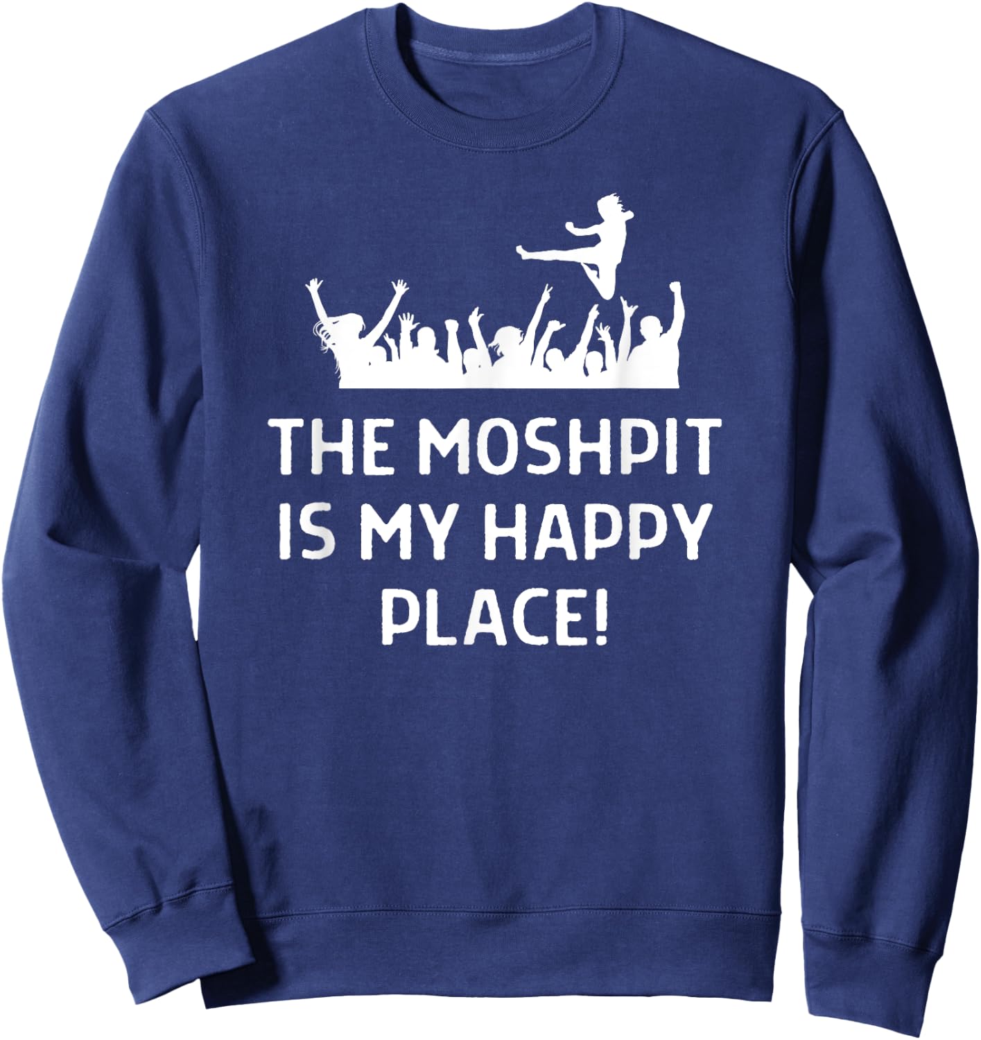 The Moshpit Is My Happy Place Outfit Concert Festival Sweatshirt - Sweatshirt | Navy
