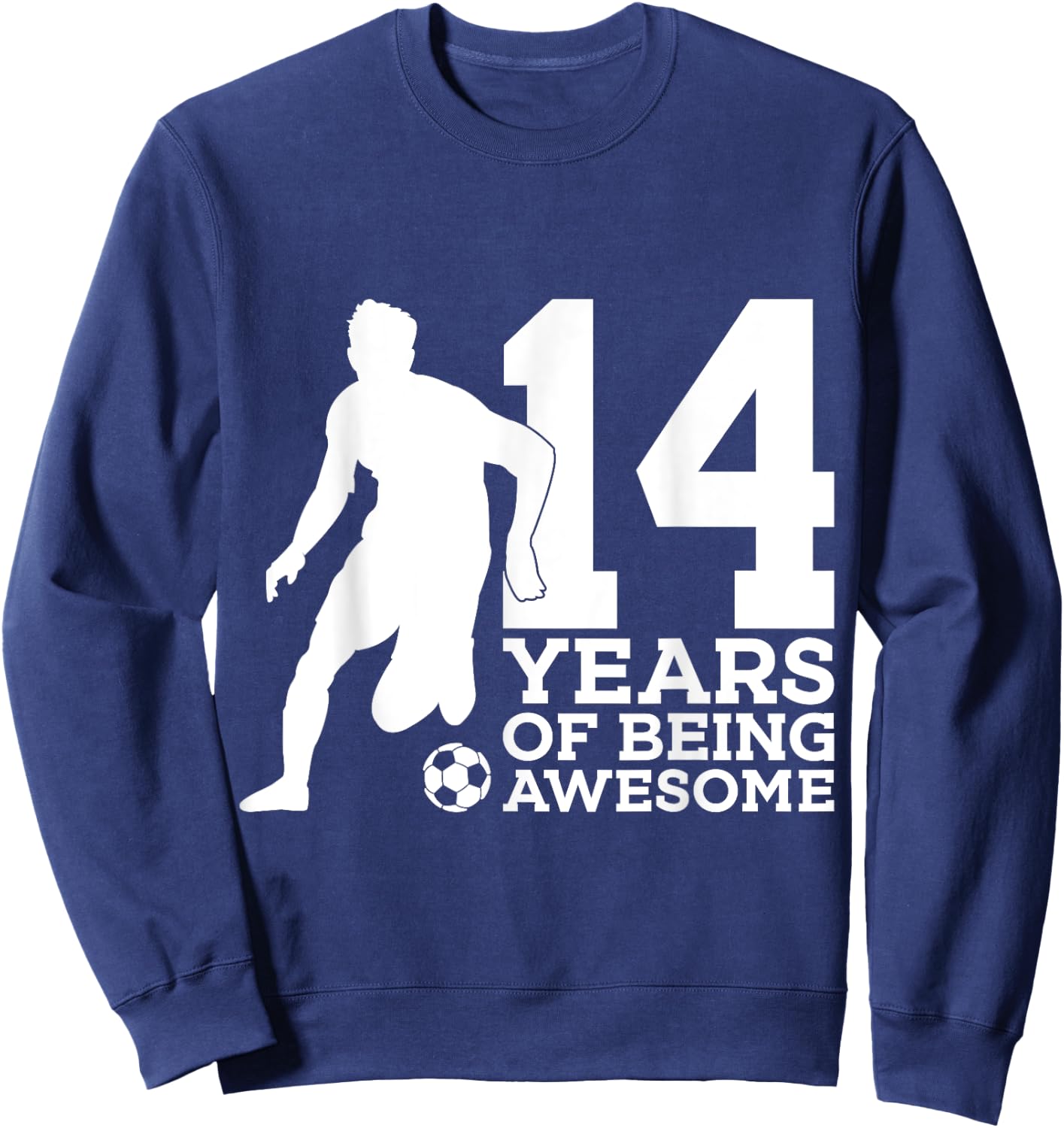 14 Years of Being Awesome Soccer 14th Birthday Sweatshirt - Sweatshirt | Navy