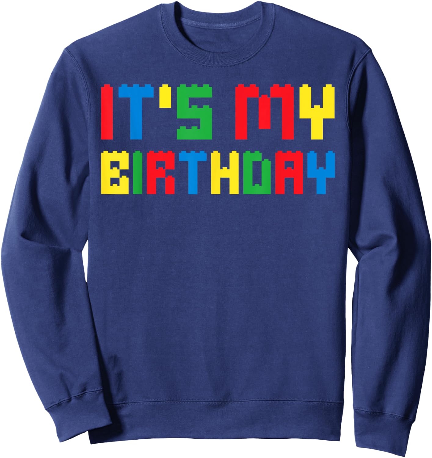 Cute It's My Birthday Shirt for Block Building Boys Kids Sweatshirt - Sweatshirt | Navy