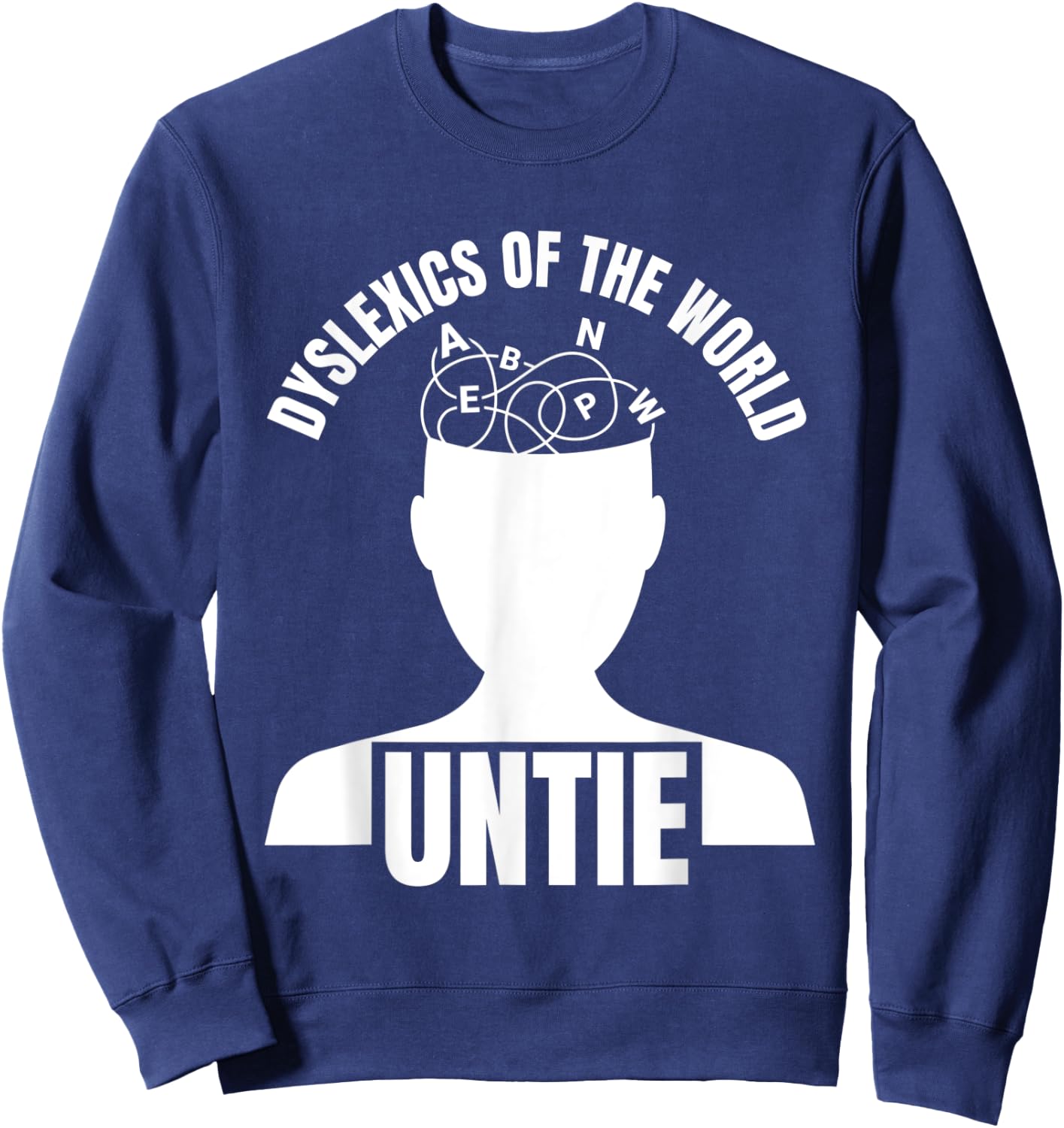 Dyslexics Of The World Untie Reading Disorder Dyslexic Sweatshirt - Sweatshirt | Navy