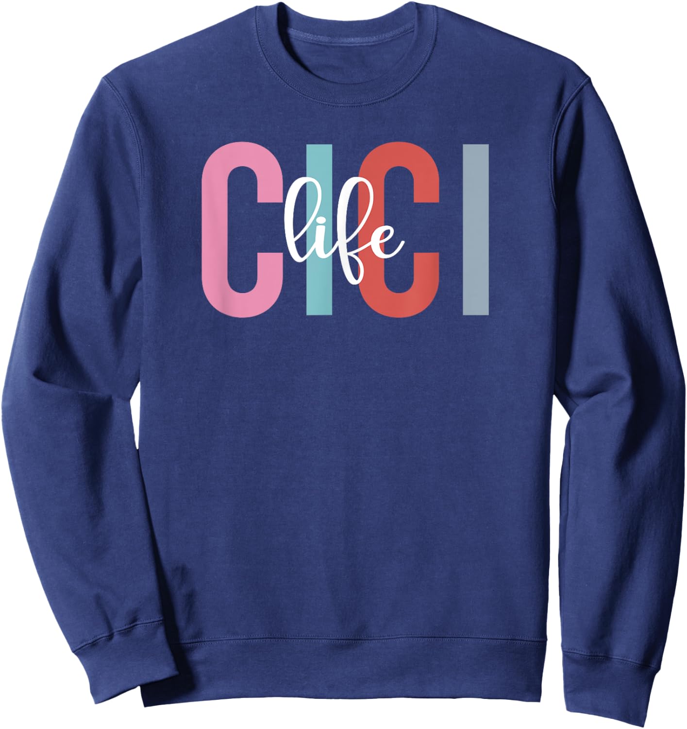 Cici Life Cici Grandma Cici Grandmother Sweatshirt - Sweatshirt | Navy