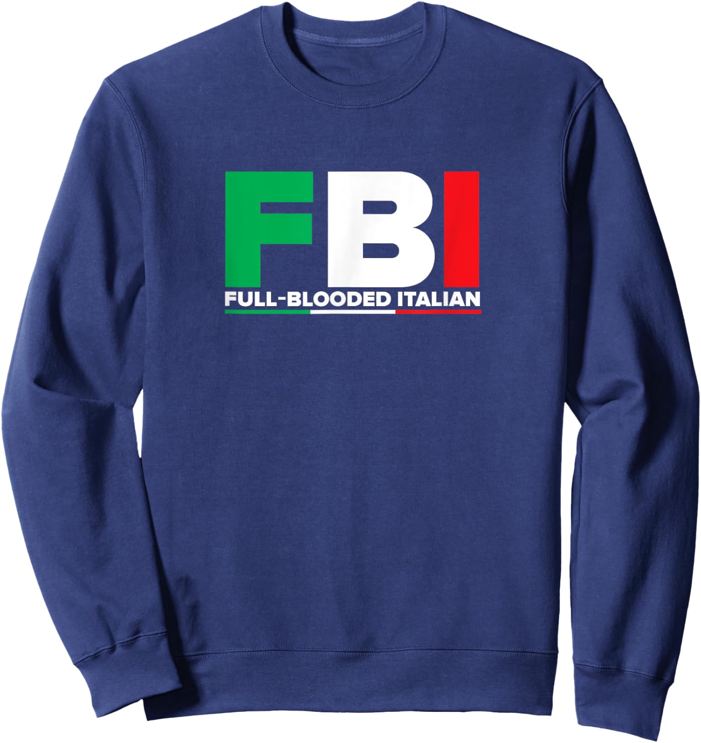 ITALIA - FBI Full-Blooded Italian - Italian Flag Sweatshirt - Sweatshirt | Navy