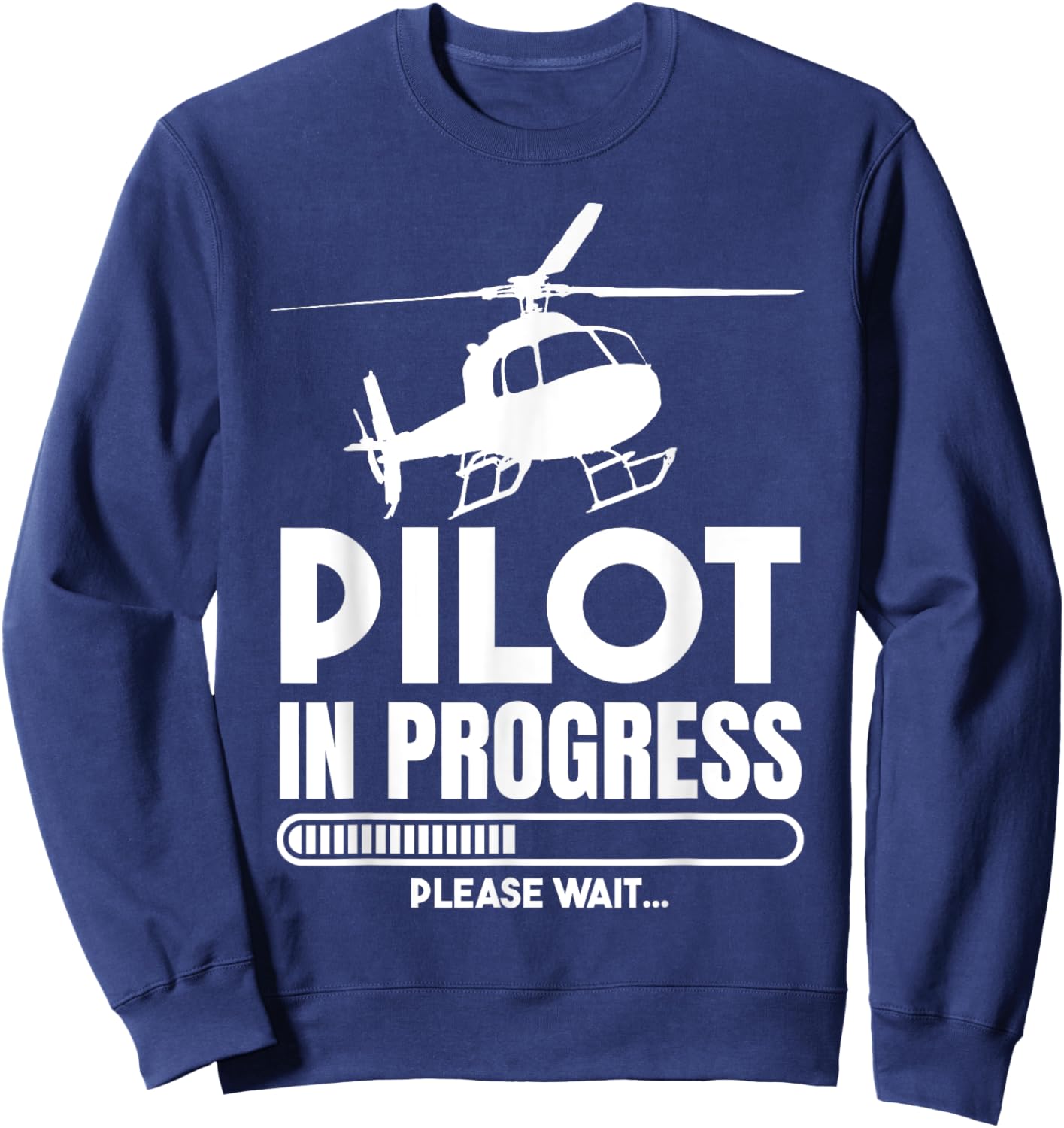 Pilot In Progress Please Wait Funny Helicopter Aviation Pun Sweatshirt - Sweatshirt | Navy