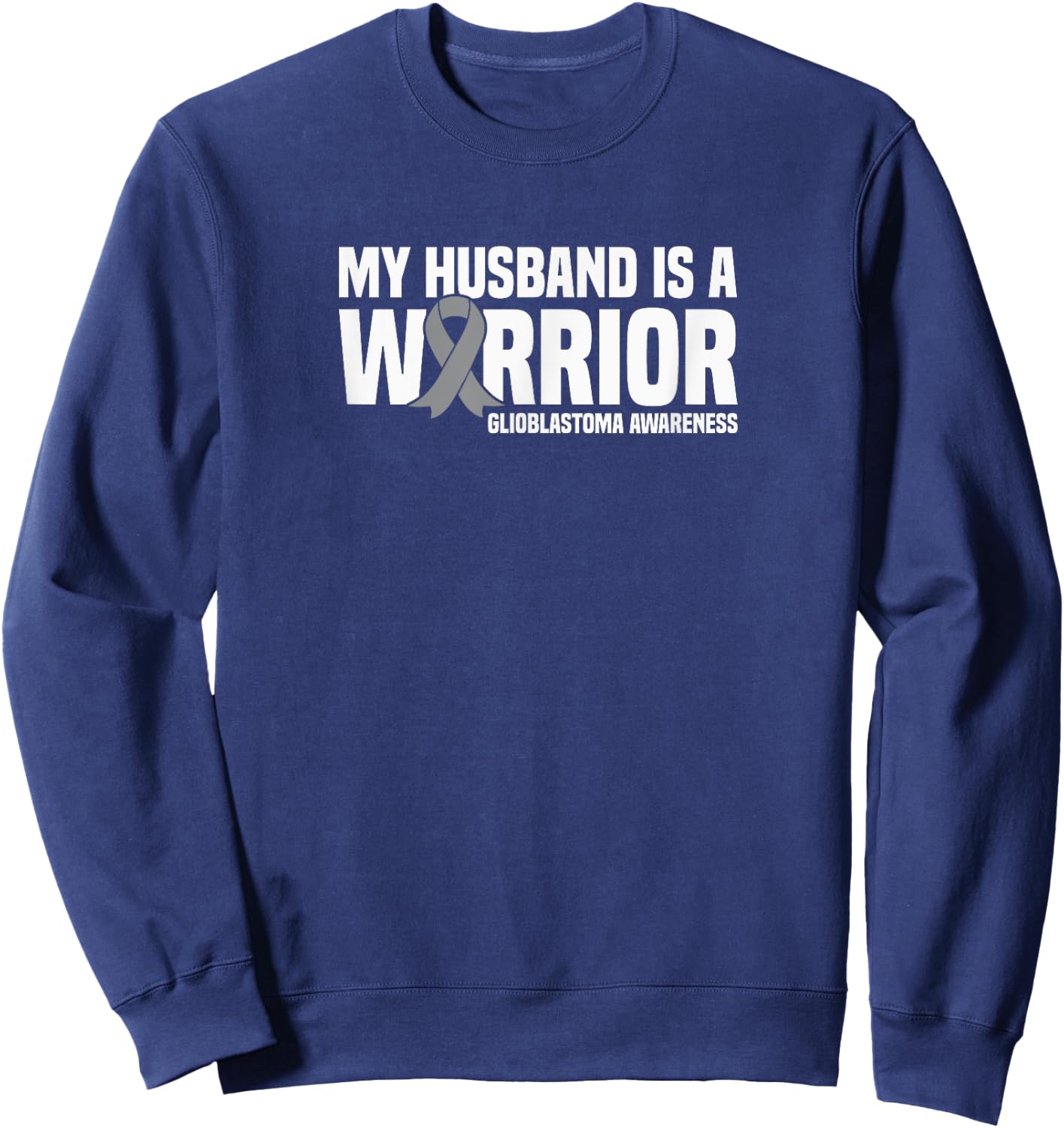 My Husband is a Warrior GBM Glioblastoma Awareness Sweatshirt - Sweatshirt | Navy