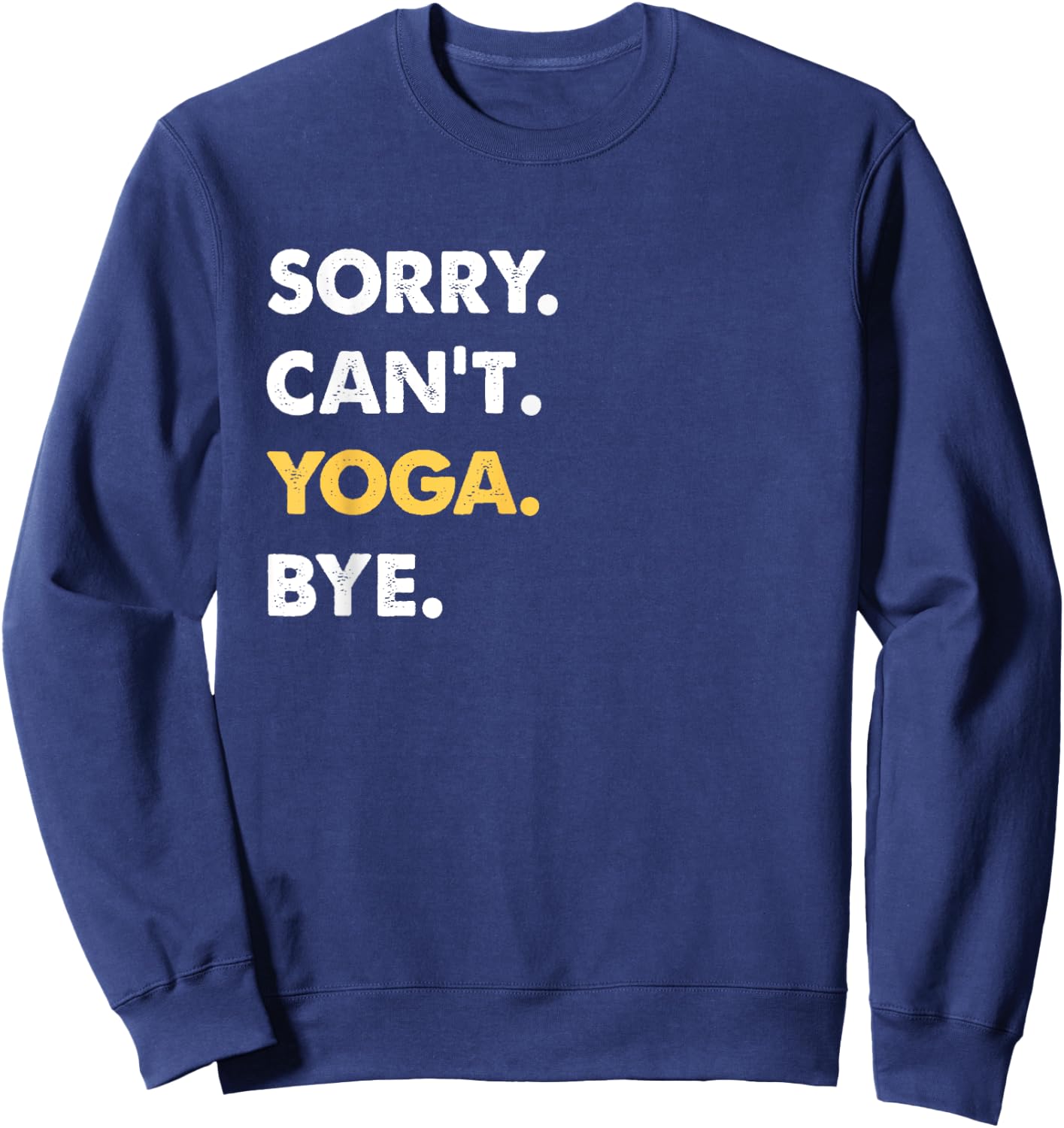 Sorry Can't Yoga Bye Funny Yoga Sweatshirt - Sweatshirt | Navy