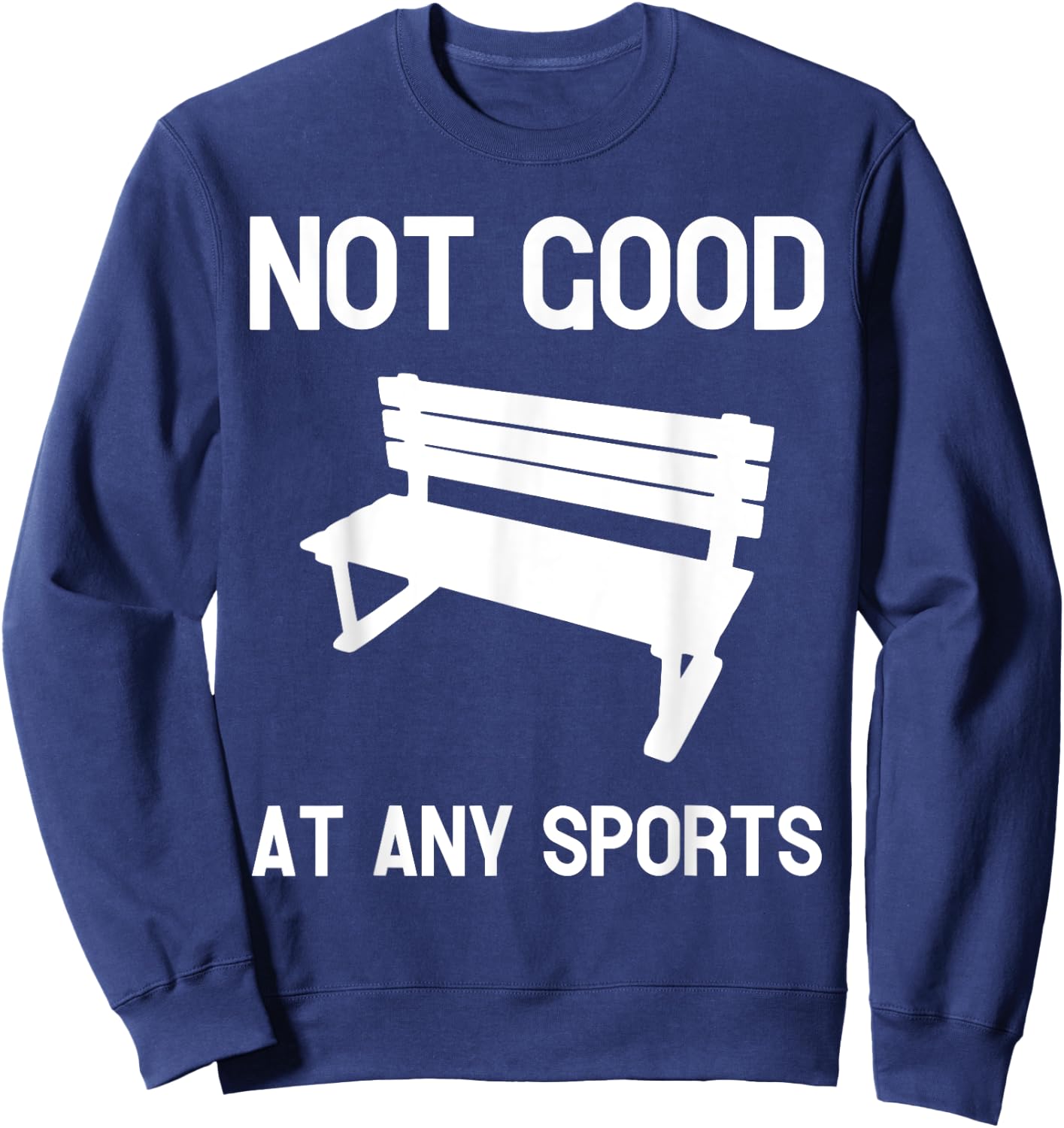 Not Good At Any Sports Funny Apparel Sweatshirt - Sweatshirt | Navy