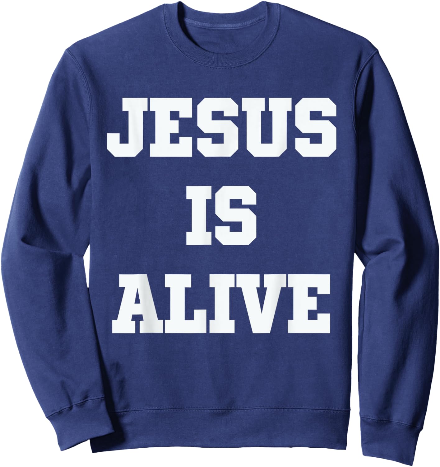 Jesus is Alive Sweatshirt - Sweatshirt | Navy