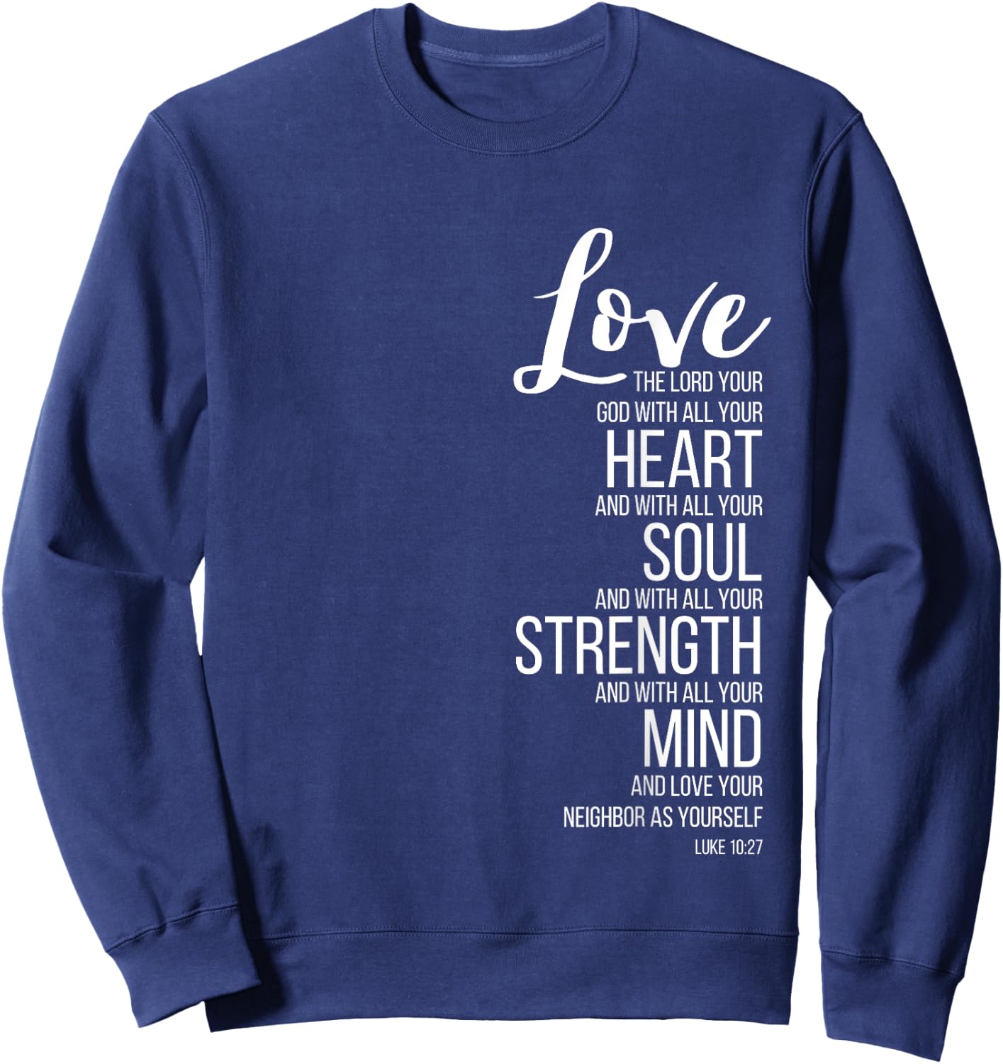 Love The Lord Your God With All Your Heart Luke 10:27 Sweatshirt - Sweatshirt | Navy