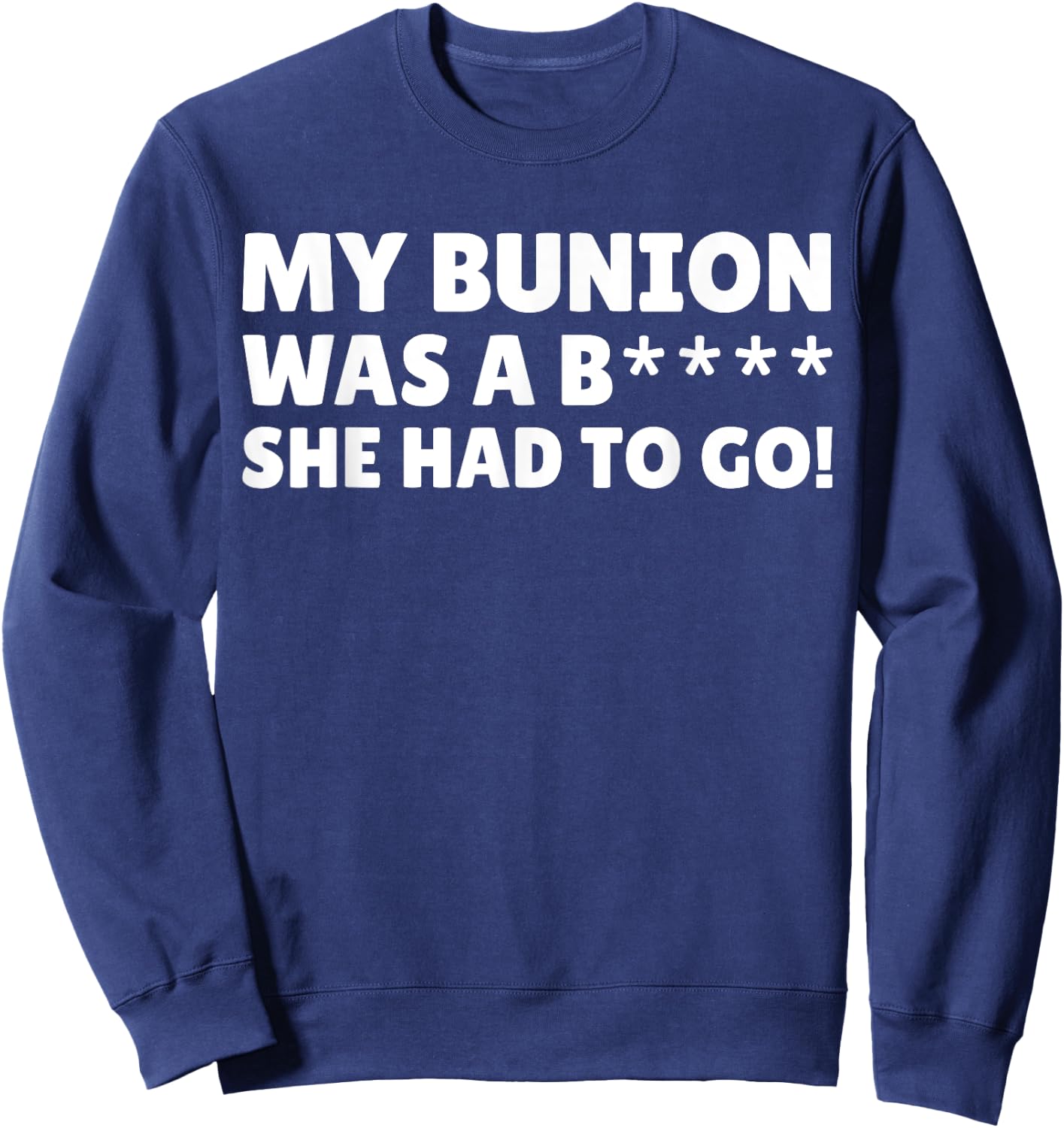 Bunion Surgery Gifts & Funny Bunionectomy Sweatshirt - Sweatshirt | Navy