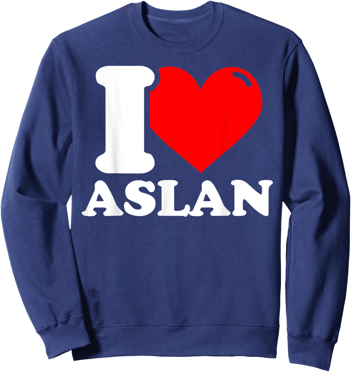 I love aslan given name Sweatshirt - Sweatshirt | Navy