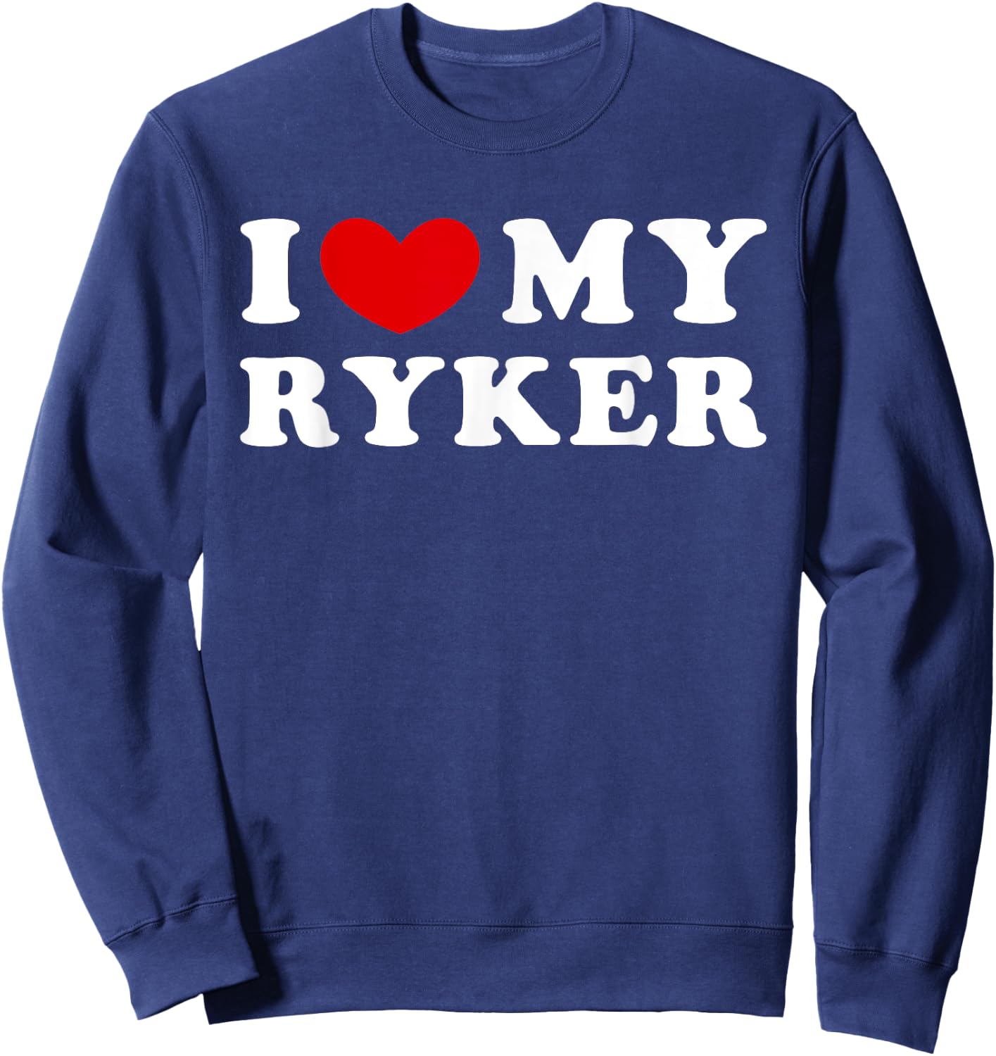 I Love My Ryker, I Heart My Ryker Sweatshirt - Sweatshirt | Navy
