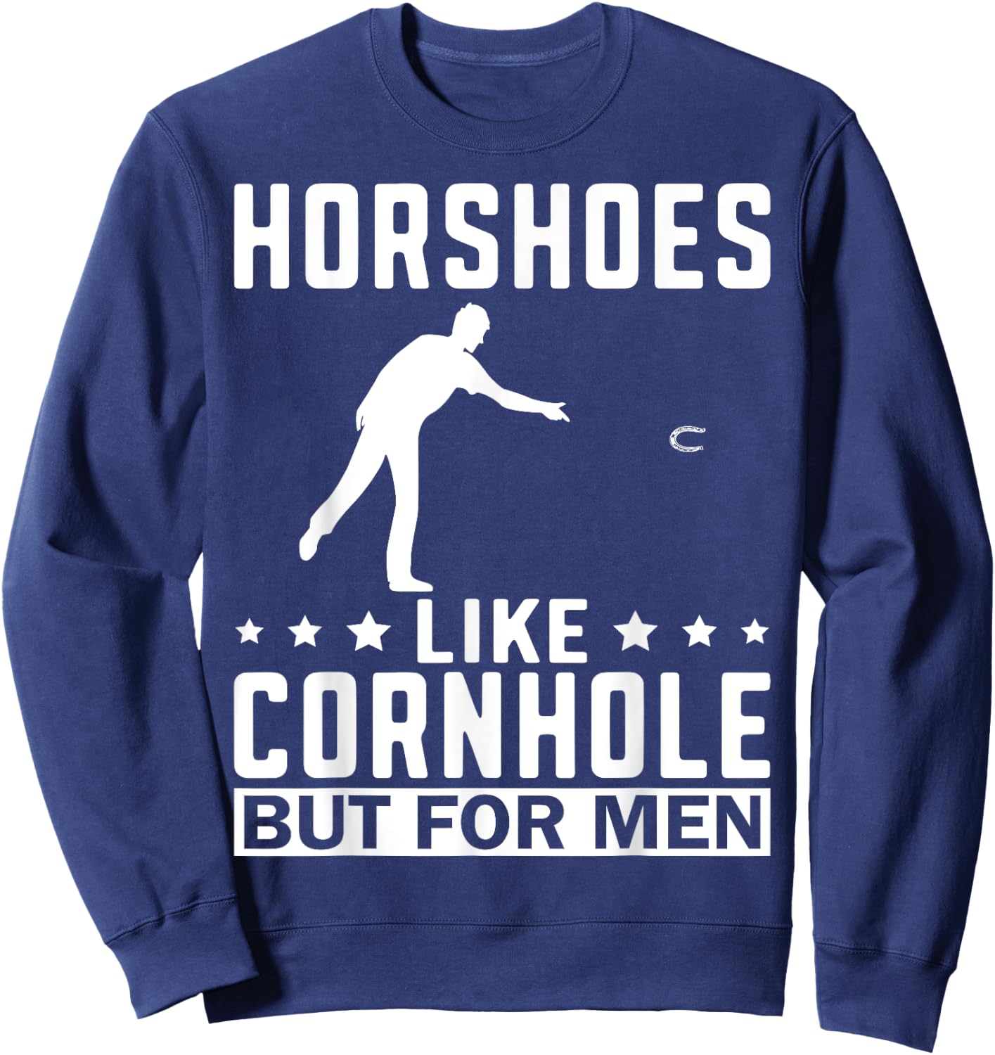 Horseshoes Are Funny Horseshoe Pitching Sweatshirt - Sweatshirt | Navy