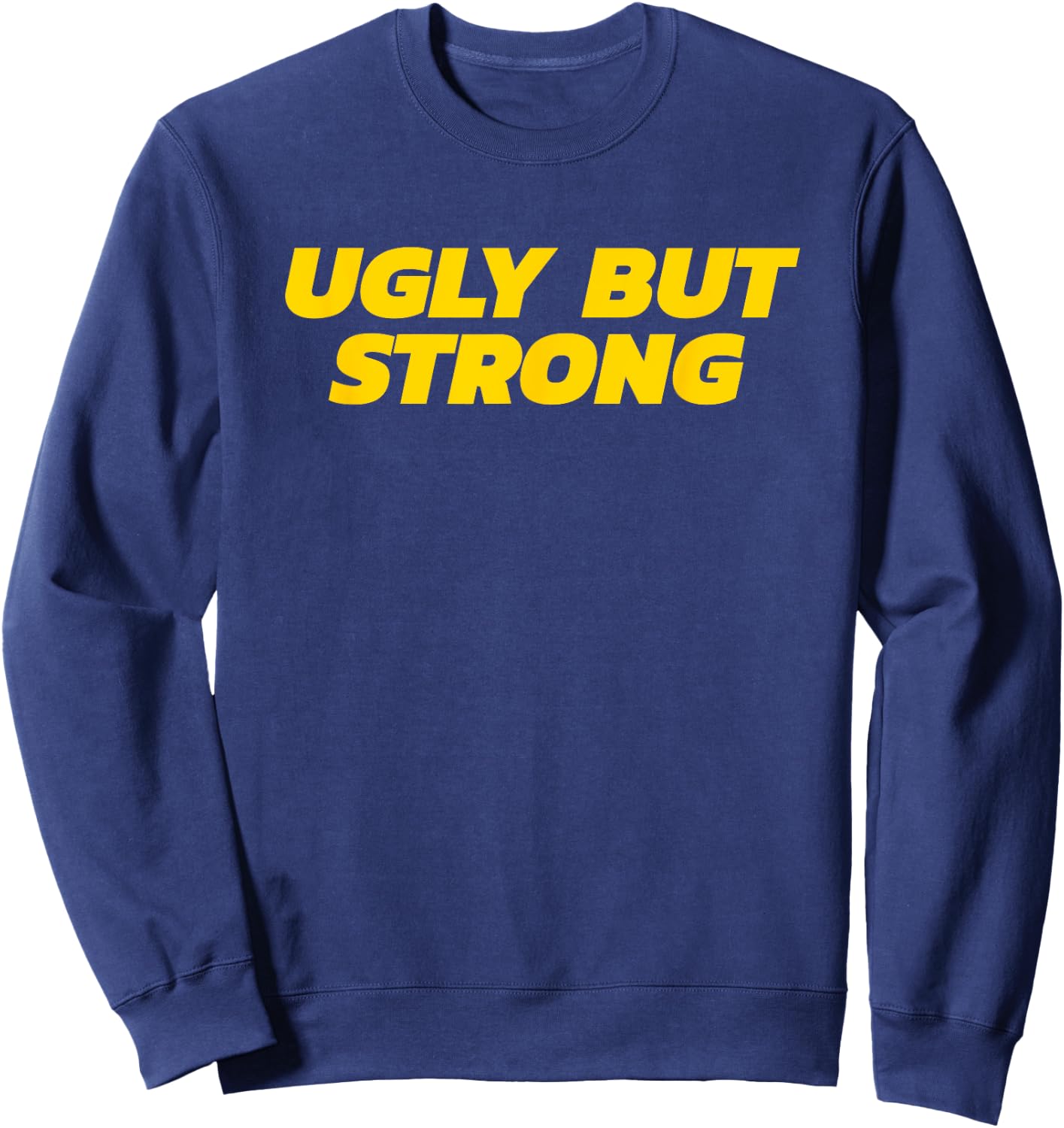 Ugly But Strong - Gym Gag Gift Sweatshirt - Sweatshirt | Navy