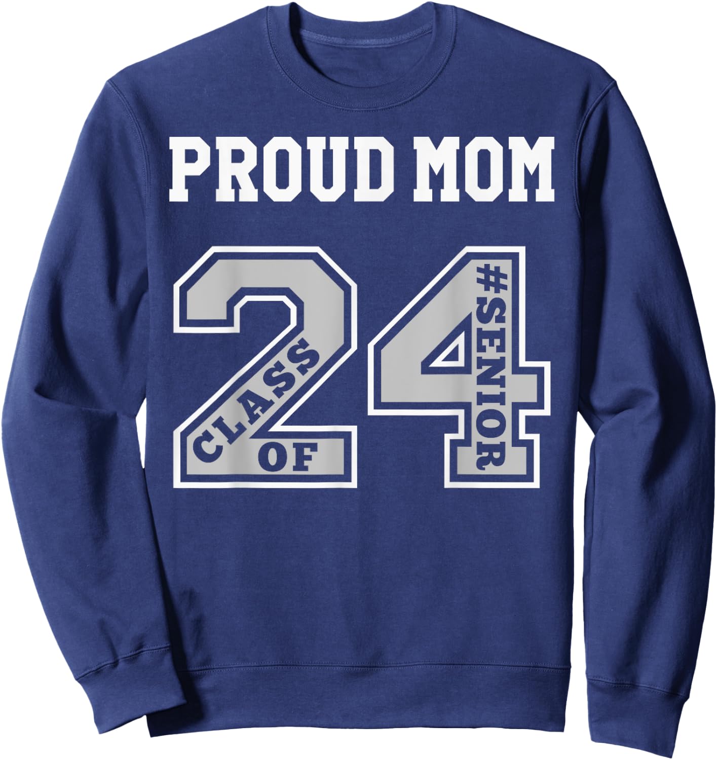 #proud Mom of 2024 Senior - Class of 24 Proud Mom - 2 W Sweatshirt - Sweatshirt | Navy