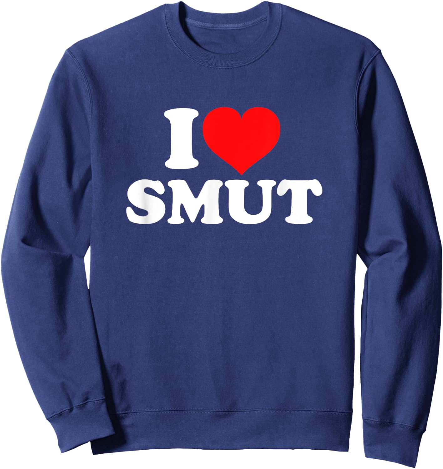 I Love Smut Sweatshirt - Sweatshirt | Navy