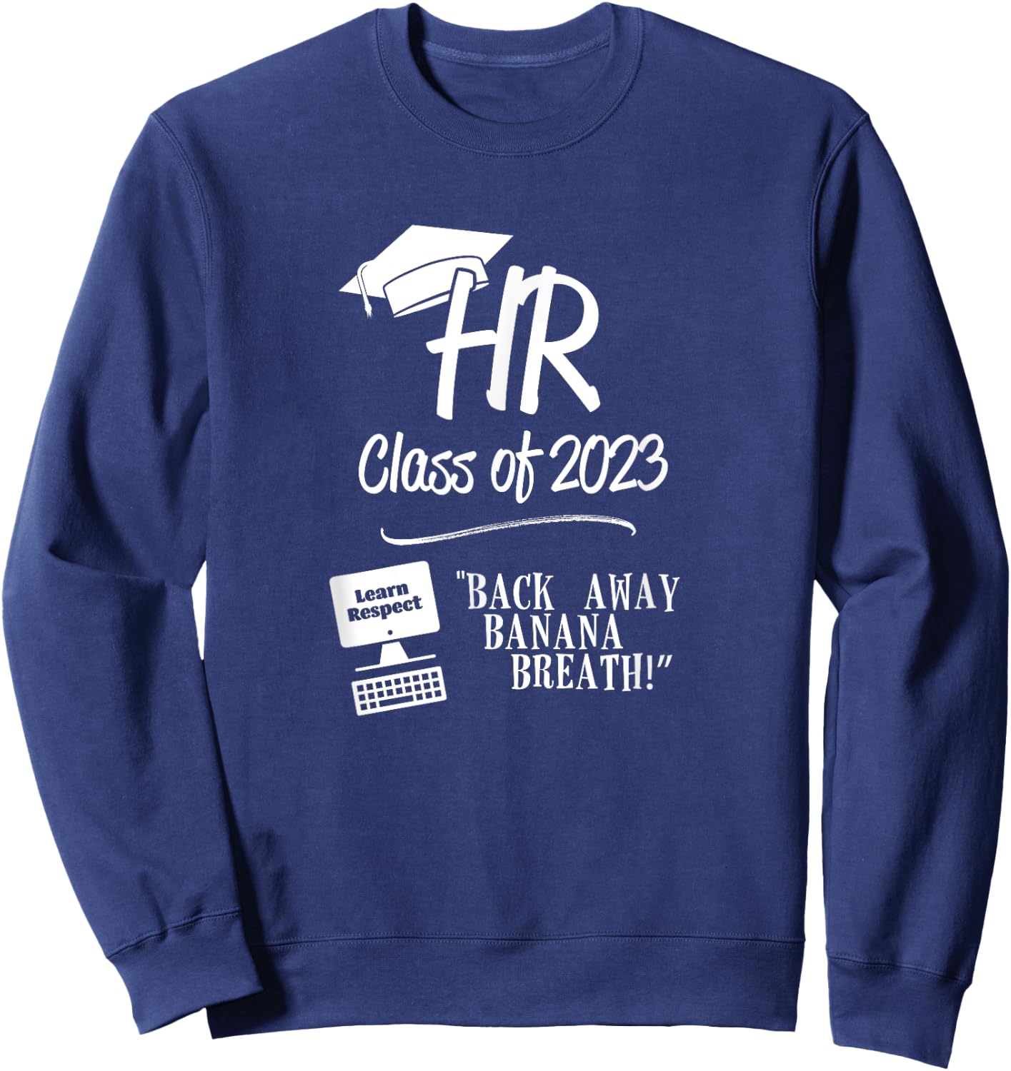 HR Class of 2023 - Back Away Banana Breath! Sweatshirt - Sweatshirt | Navy