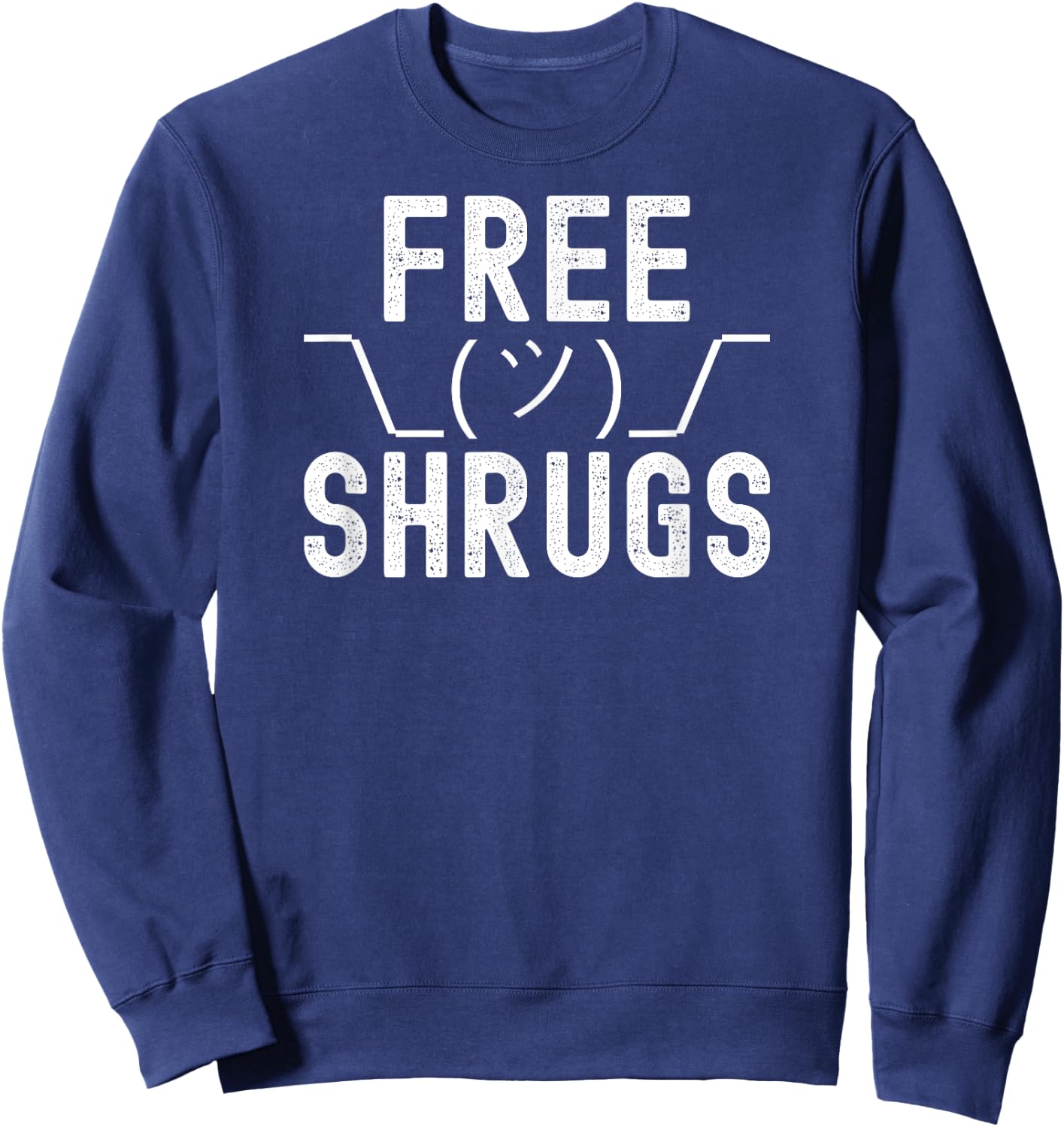 Free Shrugs - Funny Classic Parody Sweatshirt - Sweatshirt | Navy