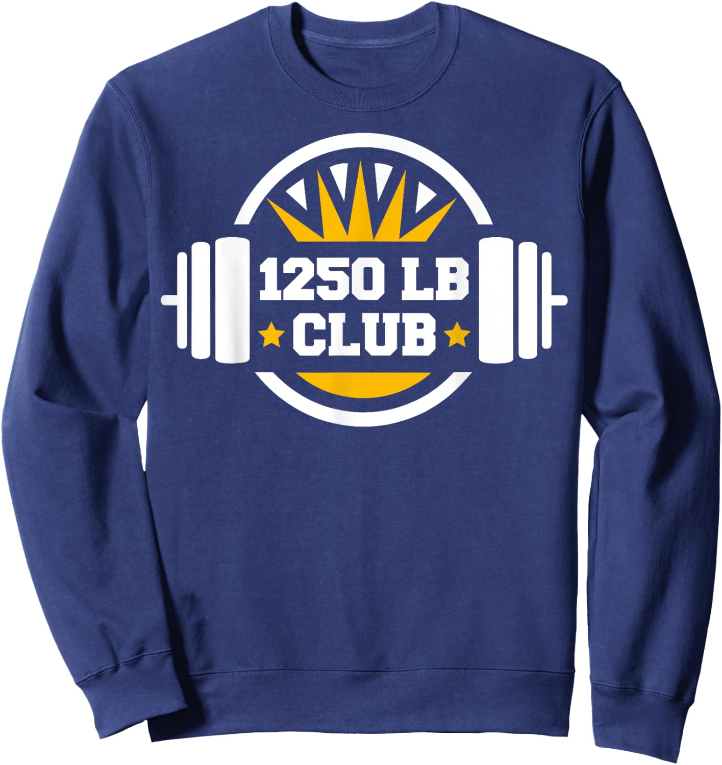 1250 Pound Club Gym Weightlifting Bodybuilders 1250 lb Club Sweatshirt - Sweatshirt | Navy