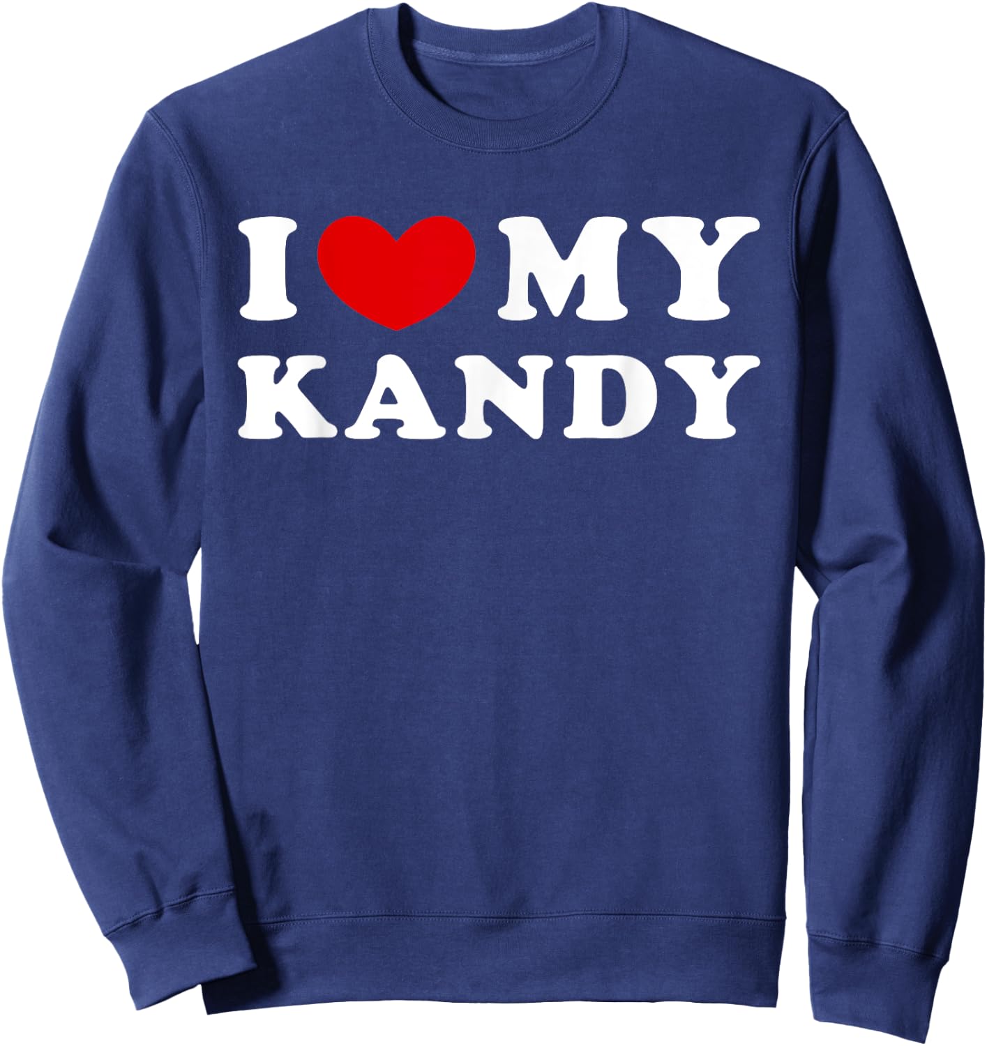 I Love My Kandy, I Heart My Kandy Sweatshirt - Sweatshirt | Navy