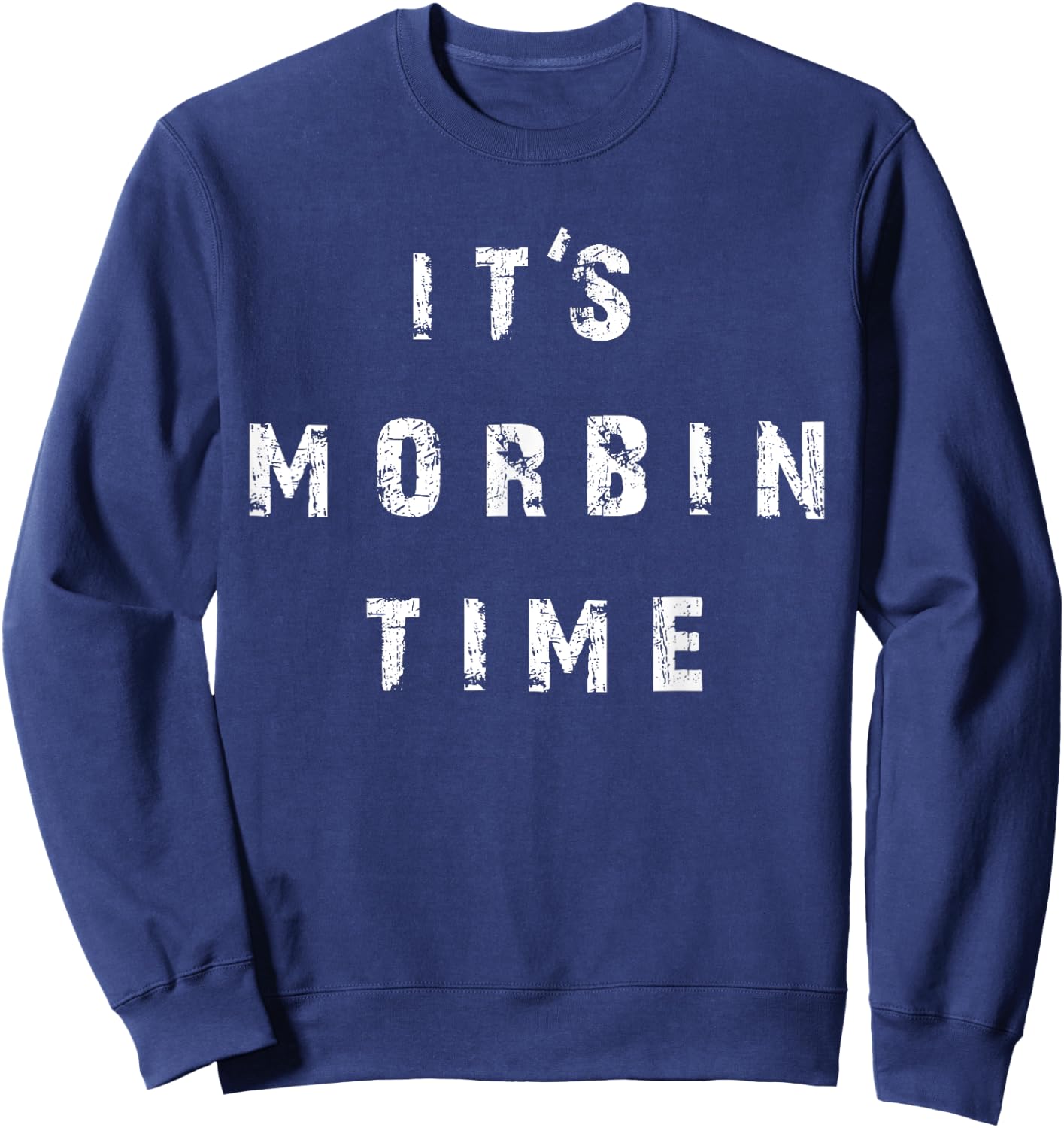 It's Morbin Time Meme Sweatshirt - Sweatshirt | Navy