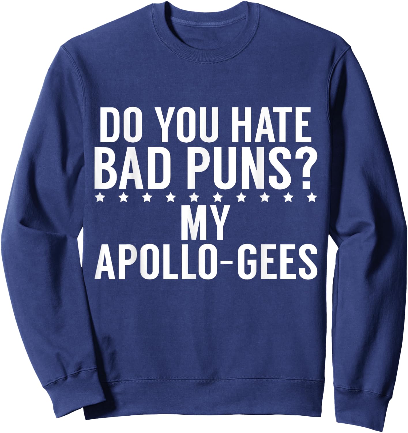 Do you hate Bad Puns My Apollo Gees Greek Sweatshirt - Sweatshirt | Navy