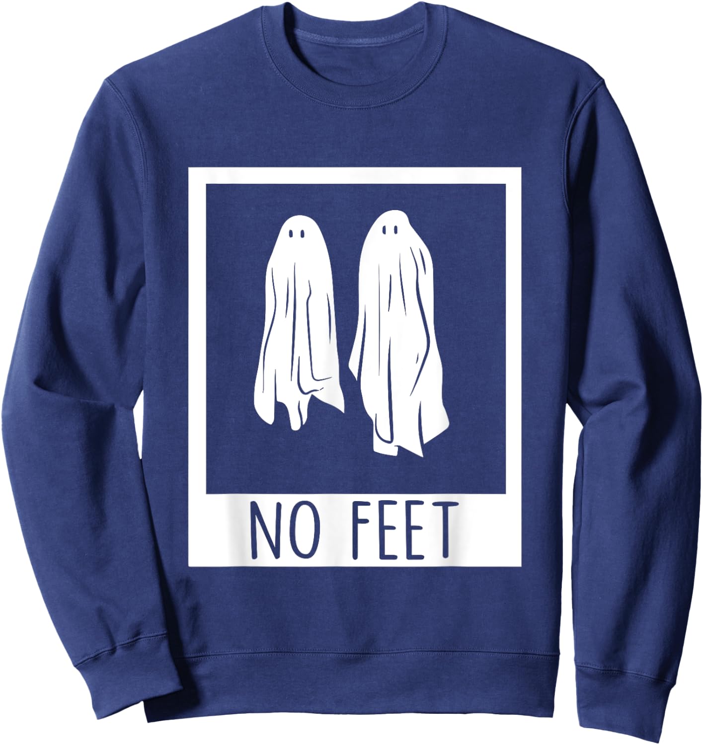 No Feet Funny Halloween Ghosts Apparel Sweatshirt - Sweatshirt | Navy