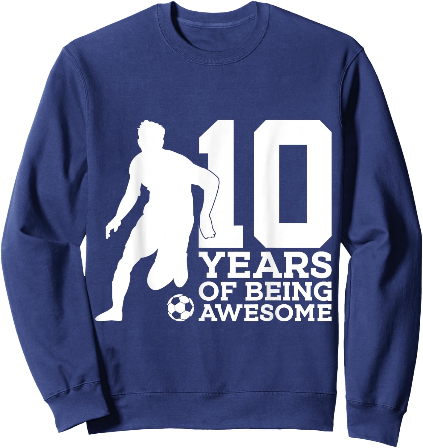 10 Years of Being Awesome Soccer 10th Birthday Sweatshirt - Sweatshirt | Navy