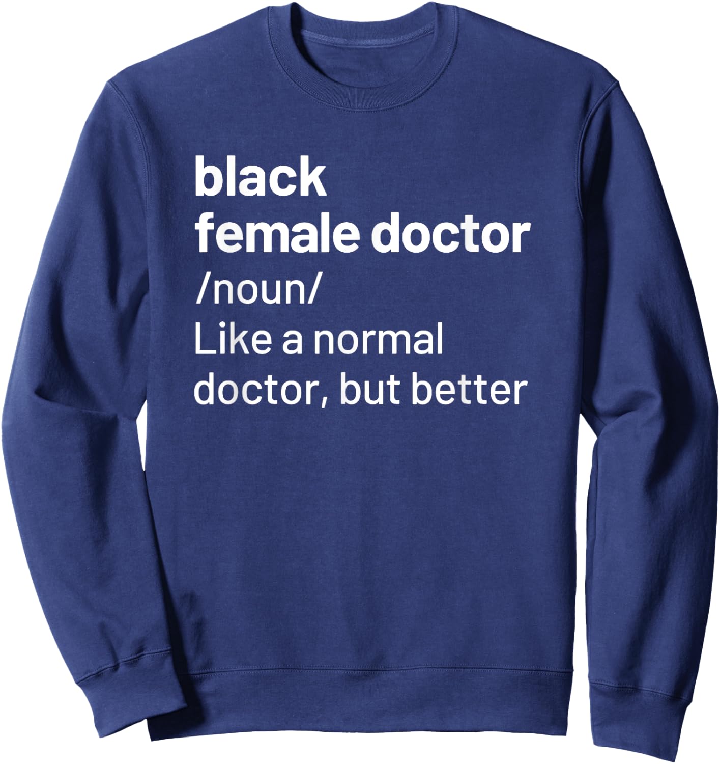 Black Female Doctor African American Physician Definition Sweatshirt - Sweatshirt | Navy