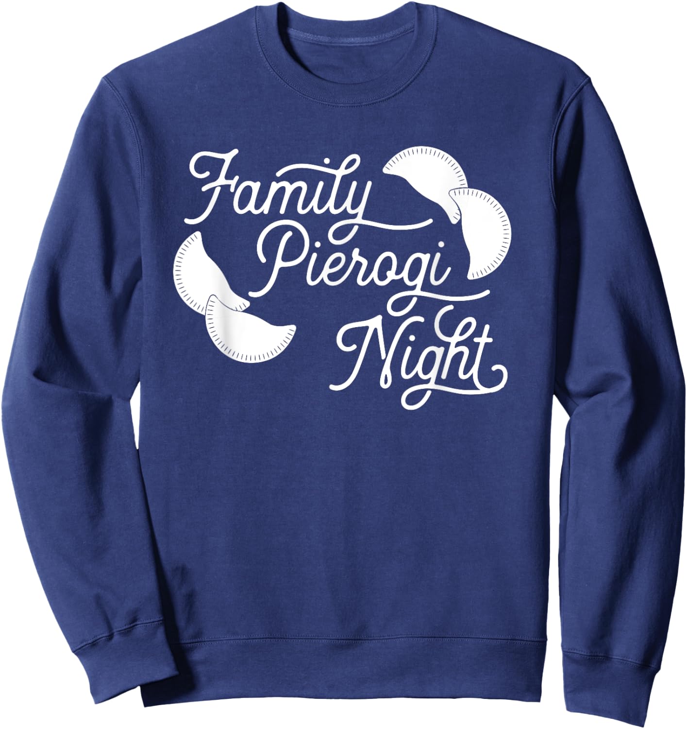 Funny Pierogi T Shirt - Family Pierogi Night Sweatshirt - Sweatshirt | Navy